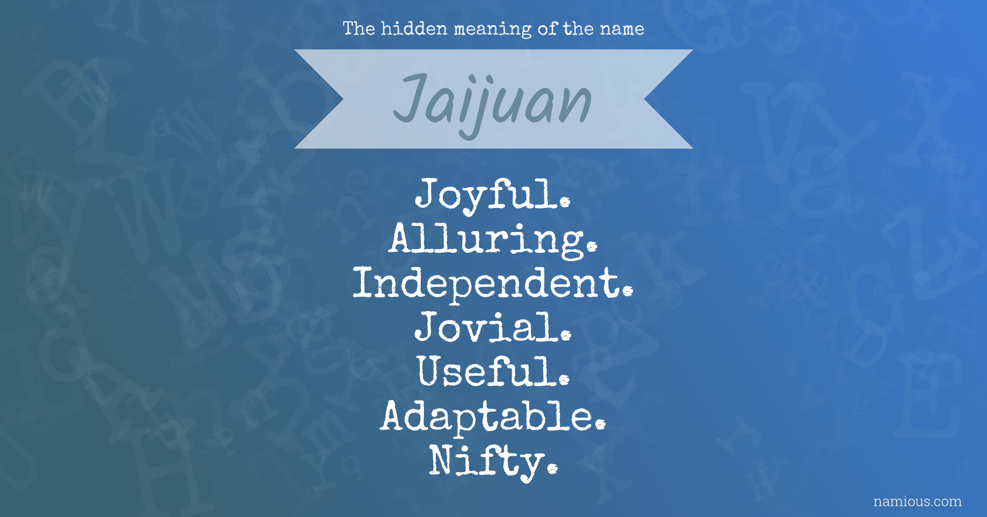 The hidden meaning of the name Jaijuan