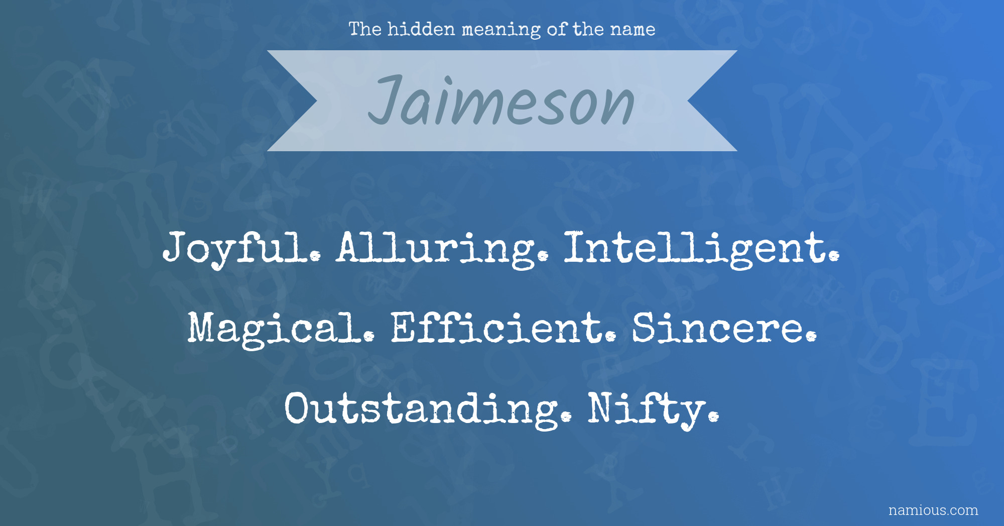 The hidden meaning of the name Jaimeson