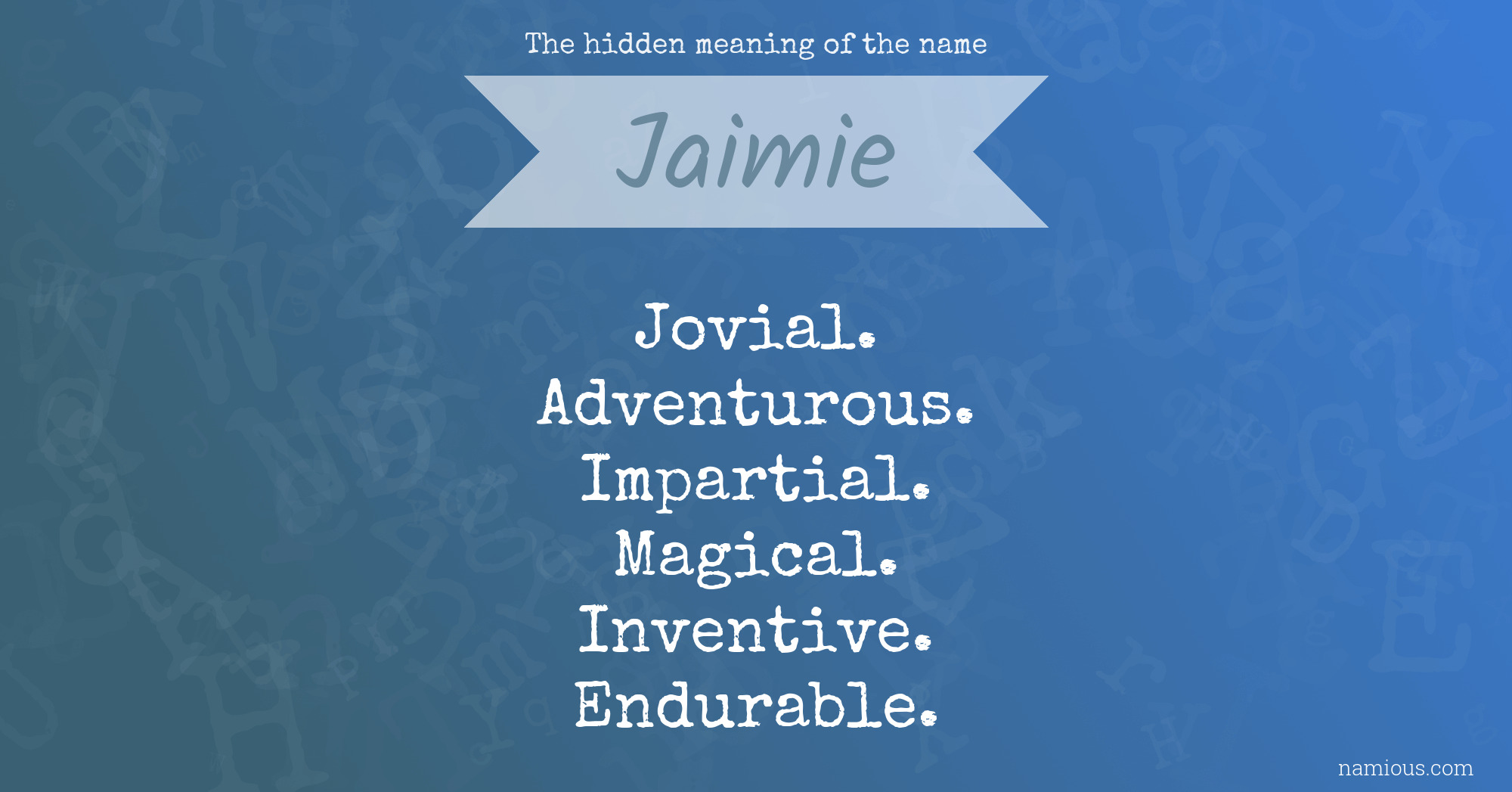 The hidden meaning of the name Jaimie