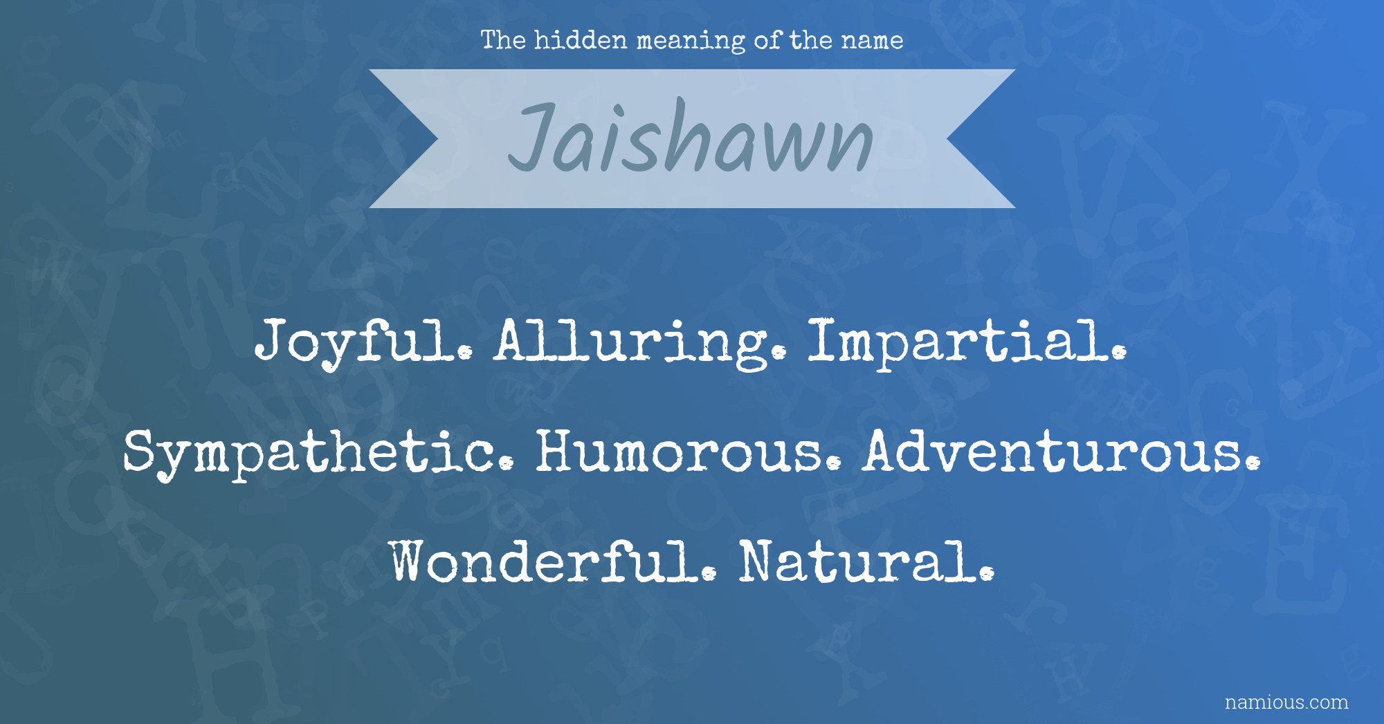 The hidden meaning of the name Jaishawn