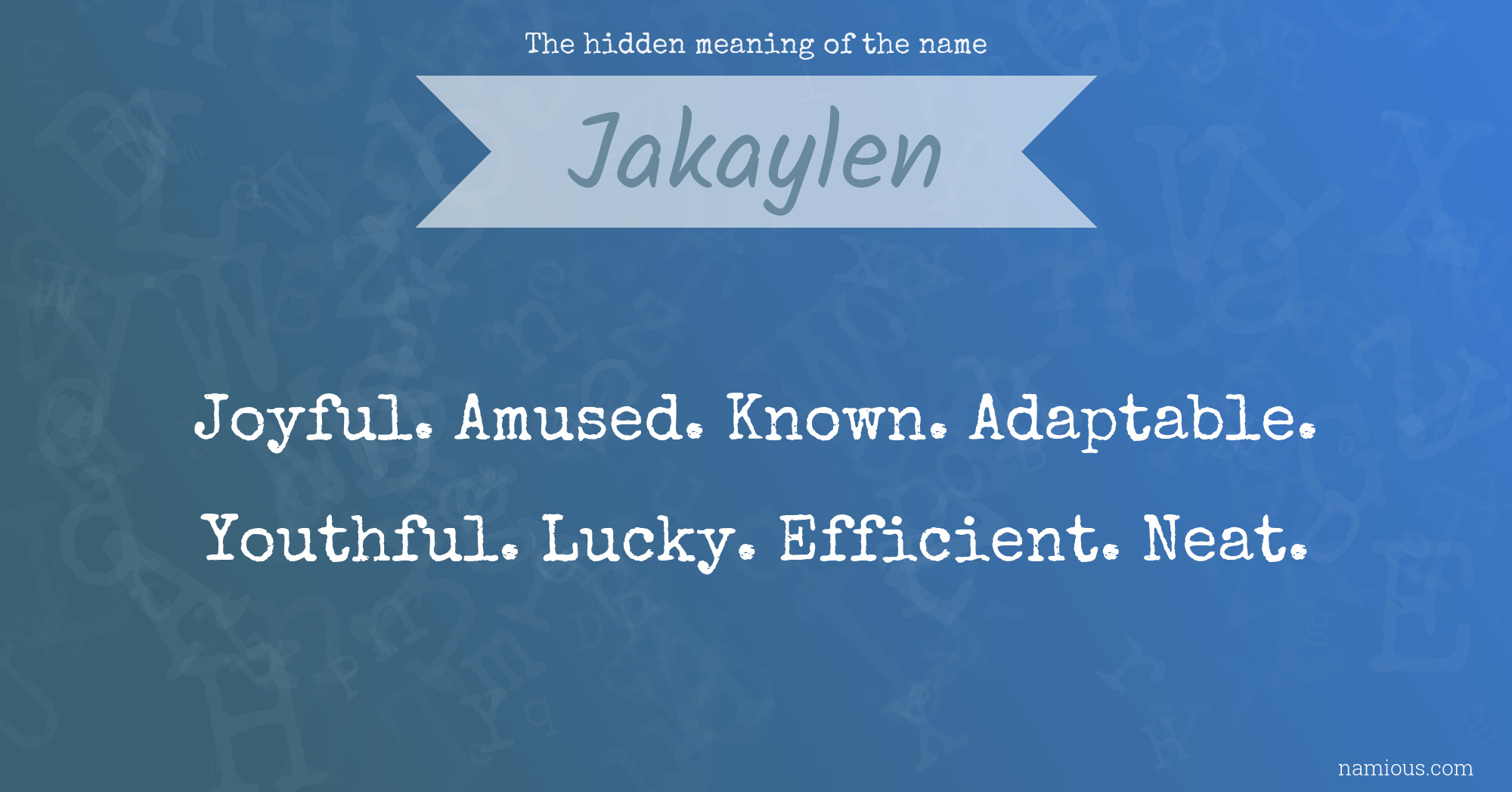 The hidden meaning of the name Jakaylen