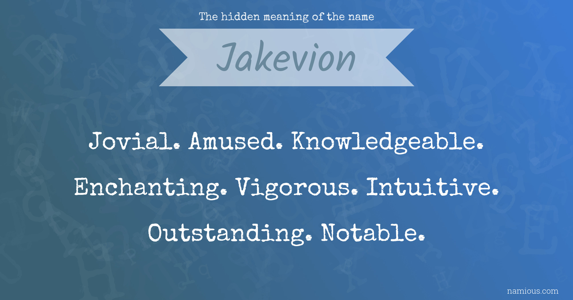 The hidden meaning of the name Jakevion