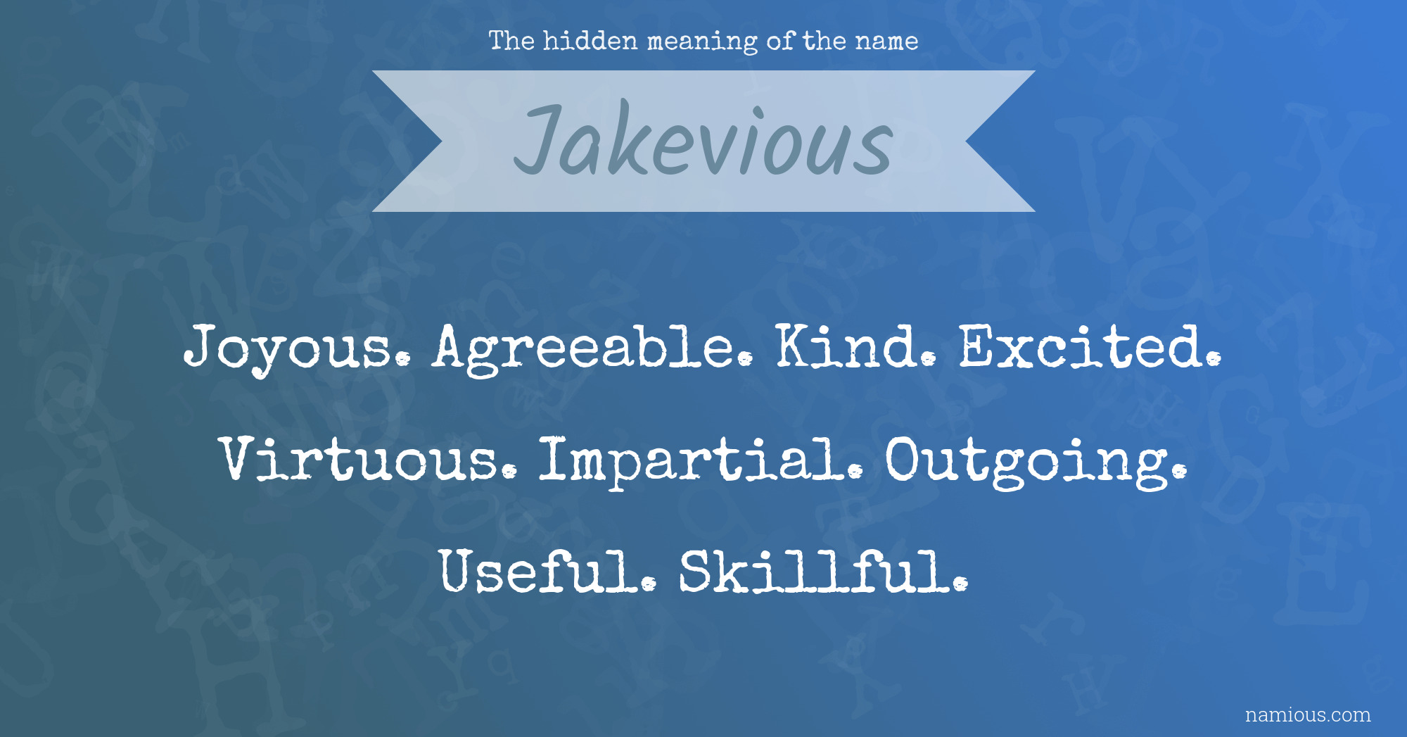 The hidden meaning of the name Jakevious