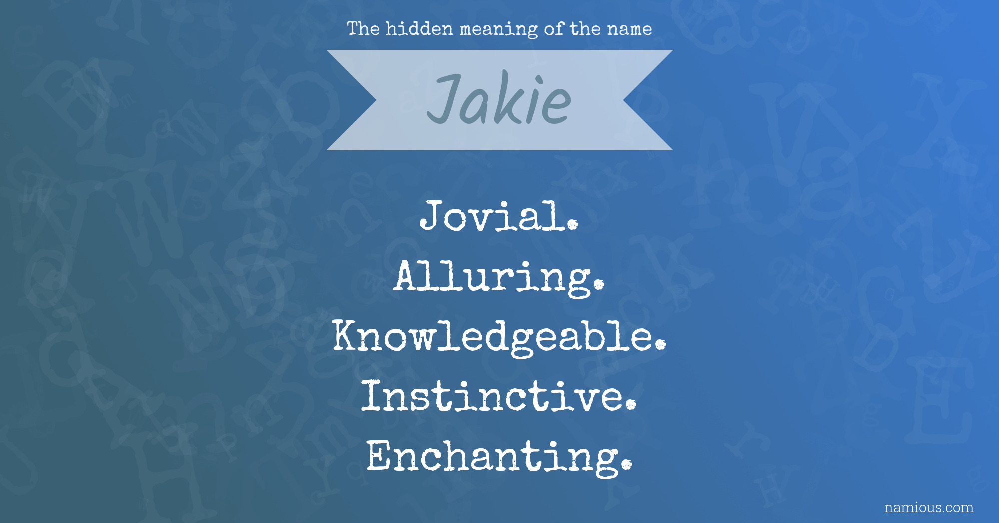 The hidden meaning of the name Jakie