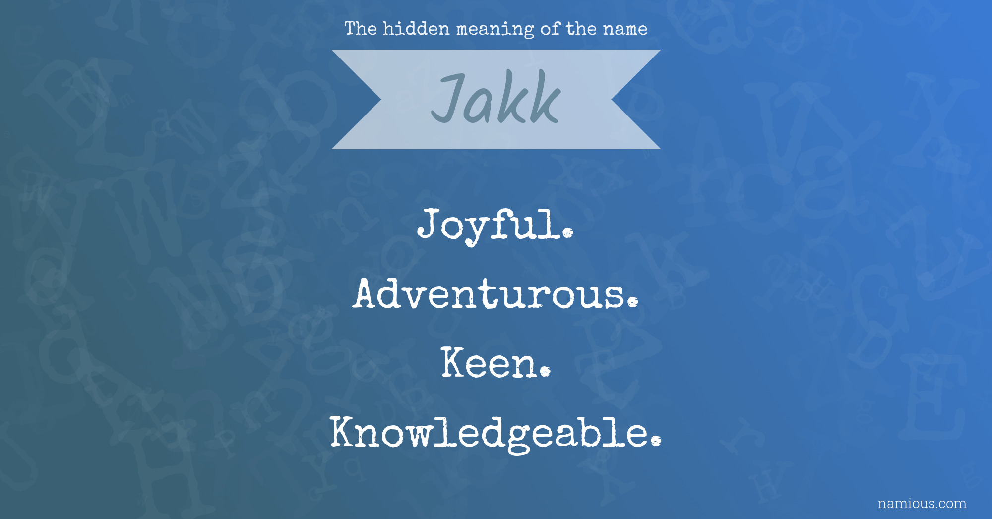 The hidden meaning of the name Jakk