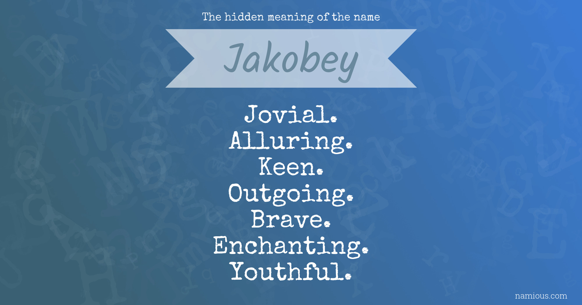 The hidden meaning of the name Jakobey