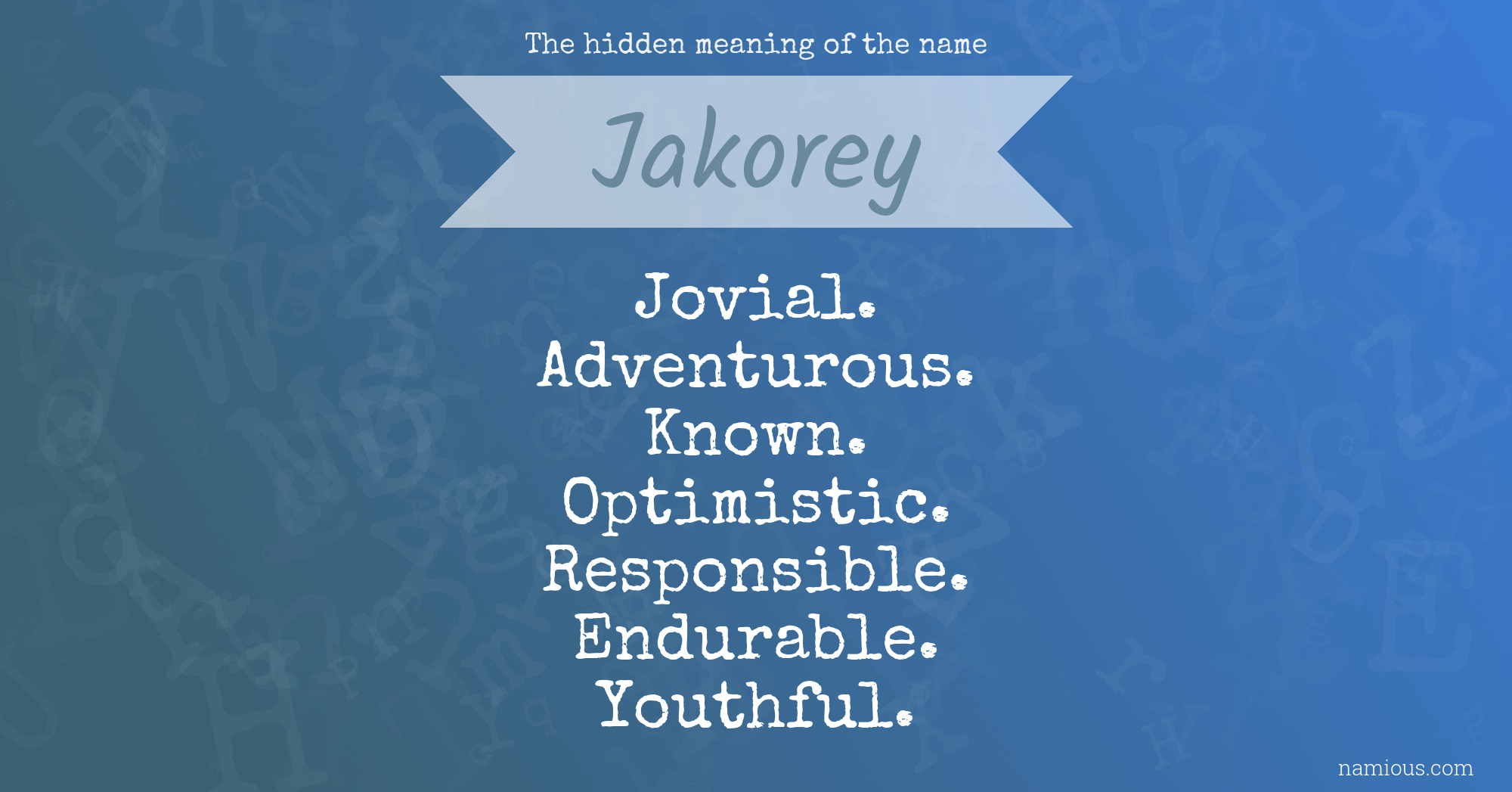 The hidden meaning of the name Jakorey