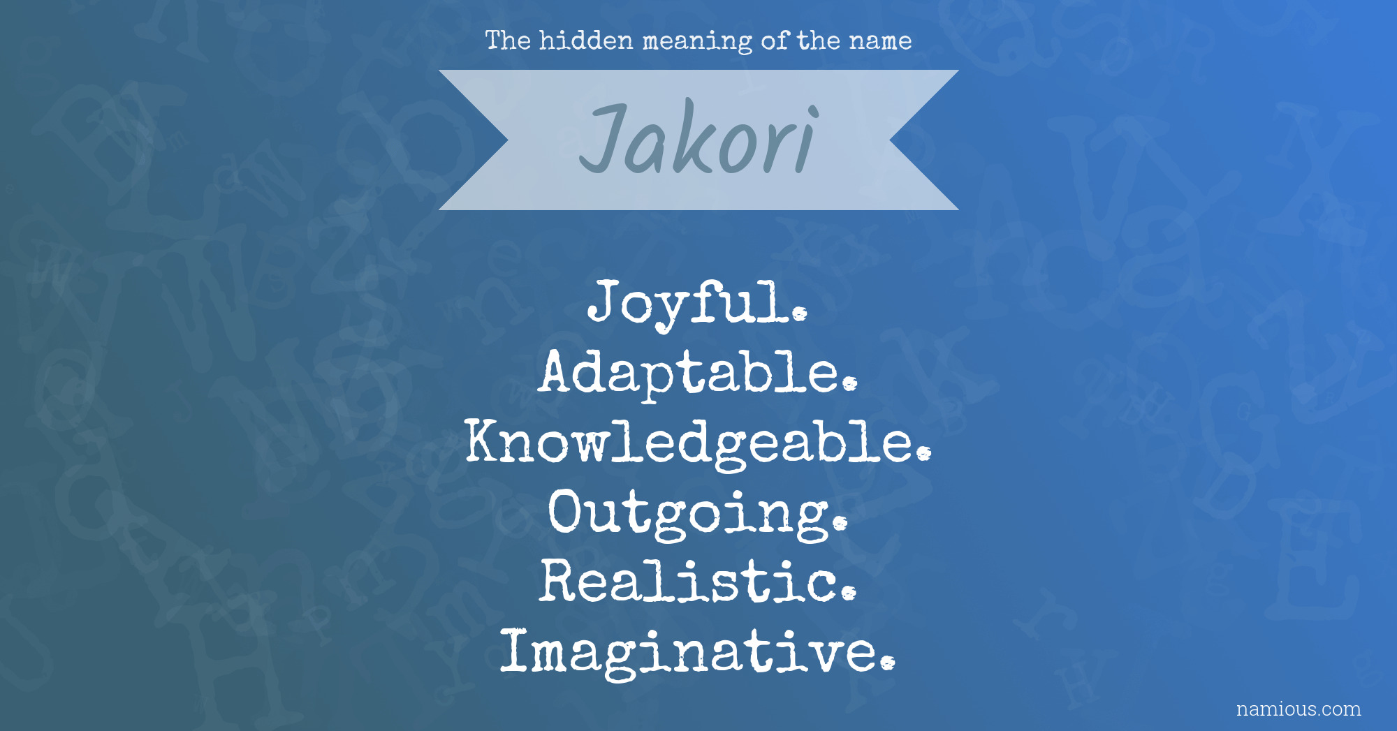 The hidden meaning of the name Jakori