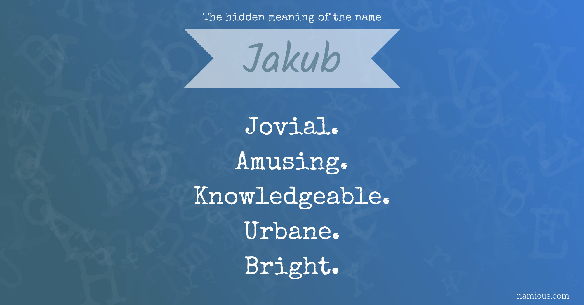 The hidden meaning of the name Jakub