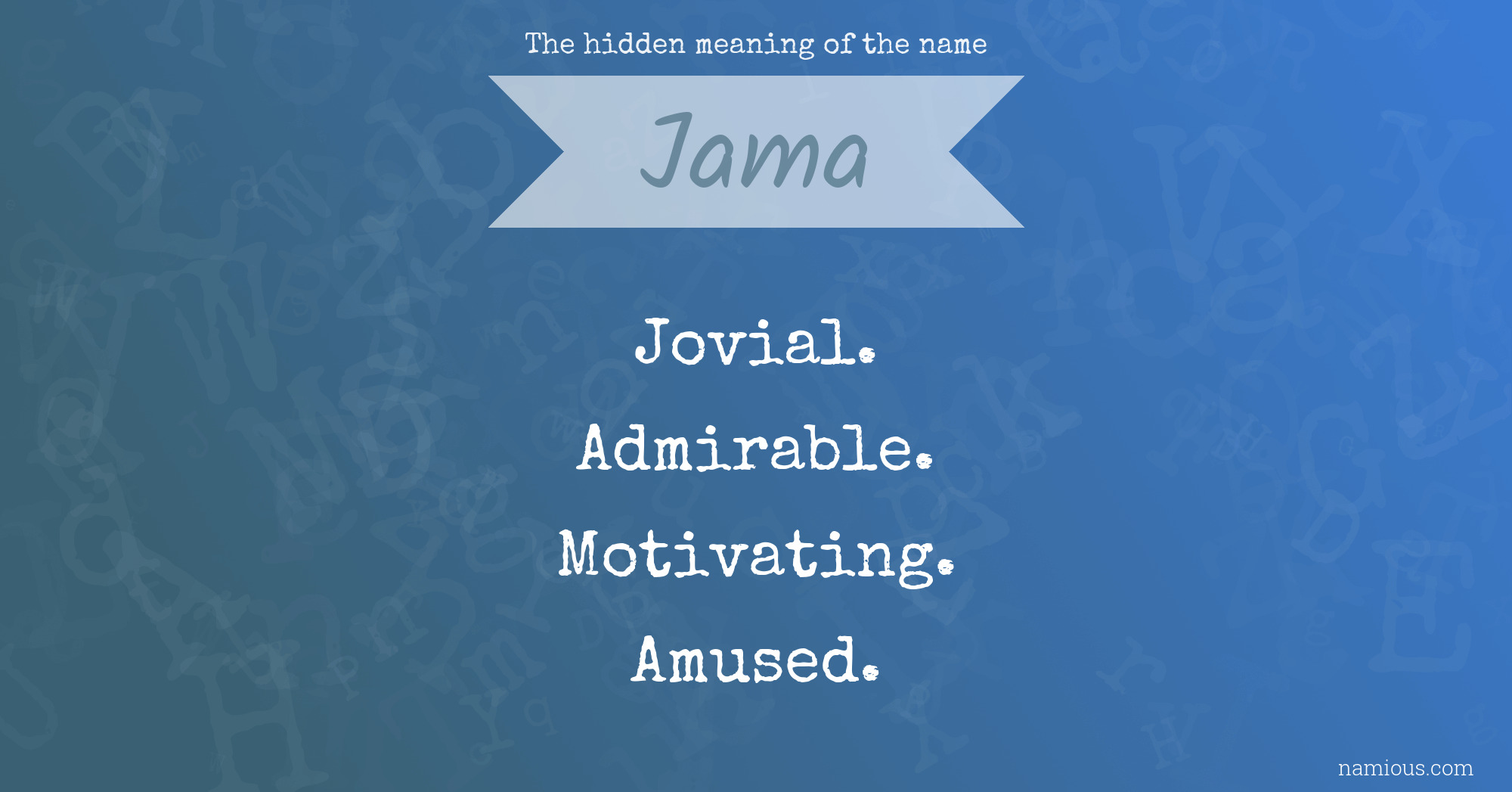 The hidden meaning of the name Jama