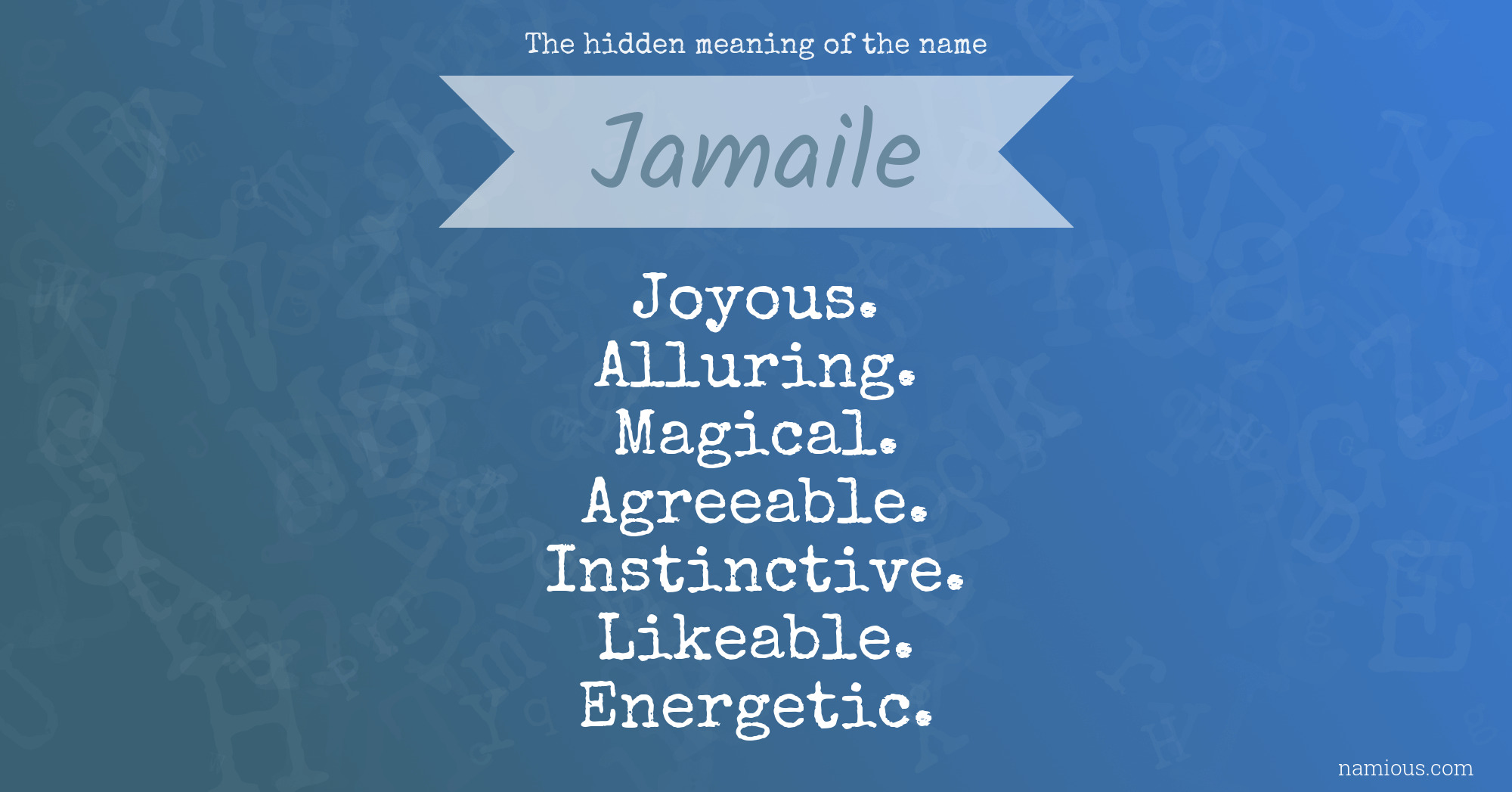 The hidden meaning of the name Jamaile