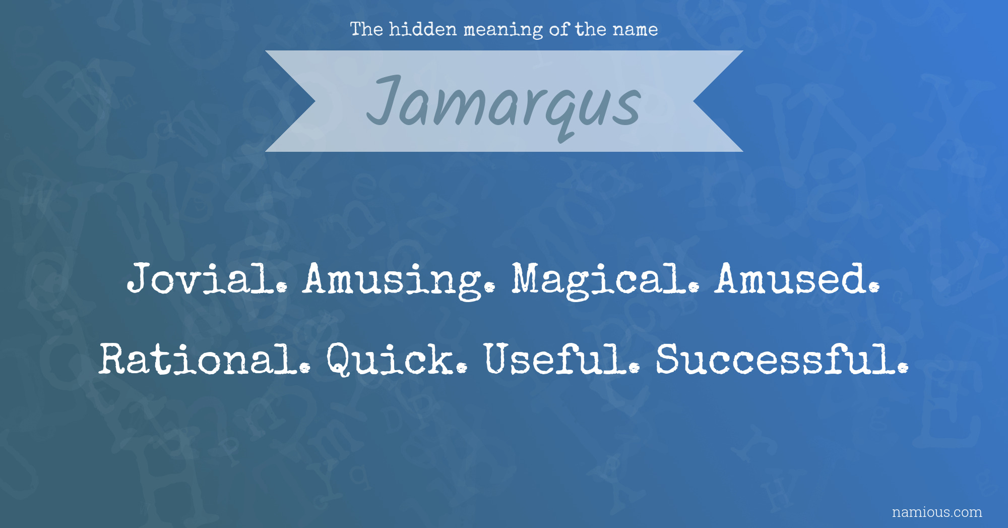 The hidden meaning of the name Jamarqus