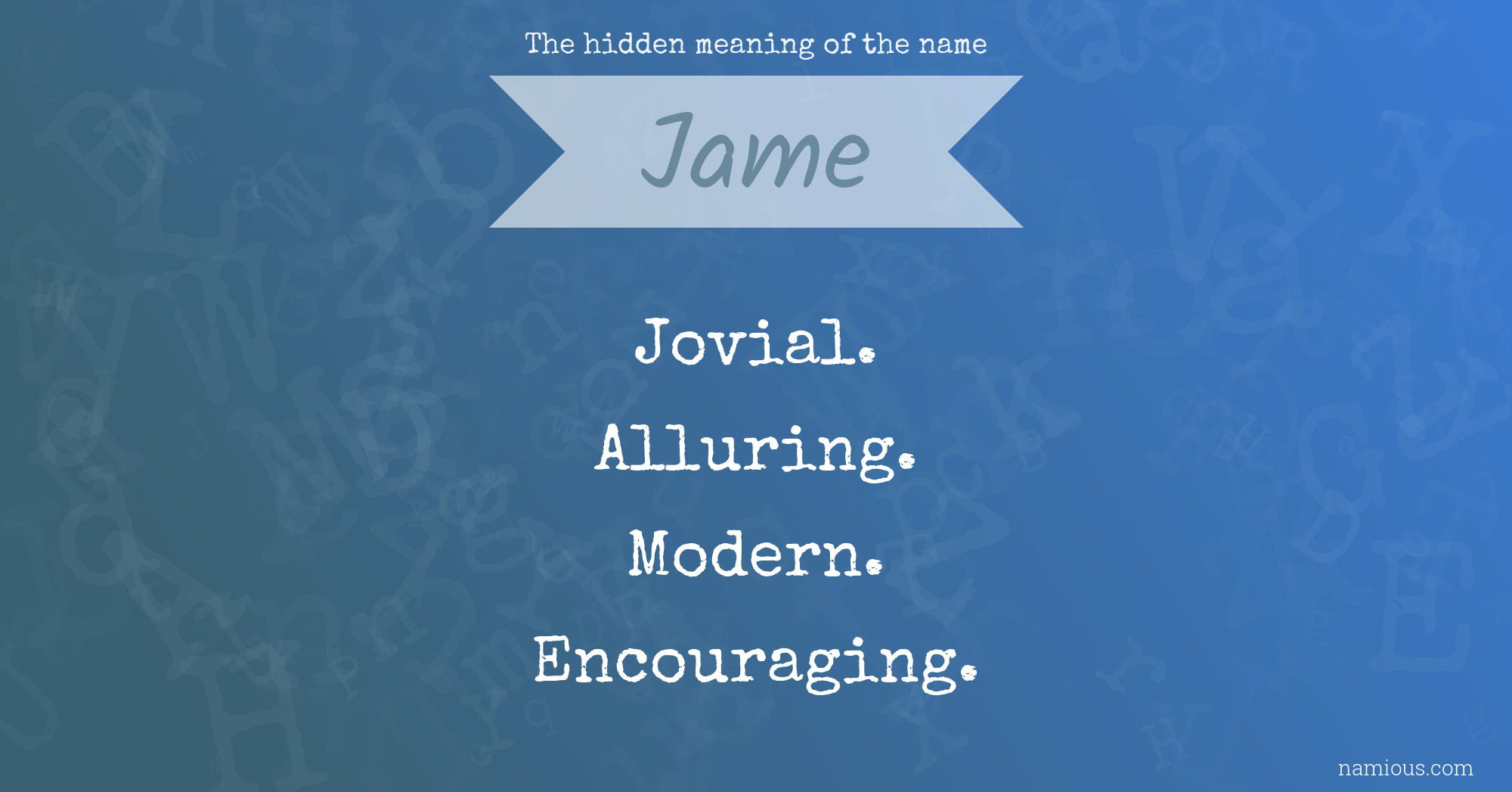 The hidden meaning of the name Jame