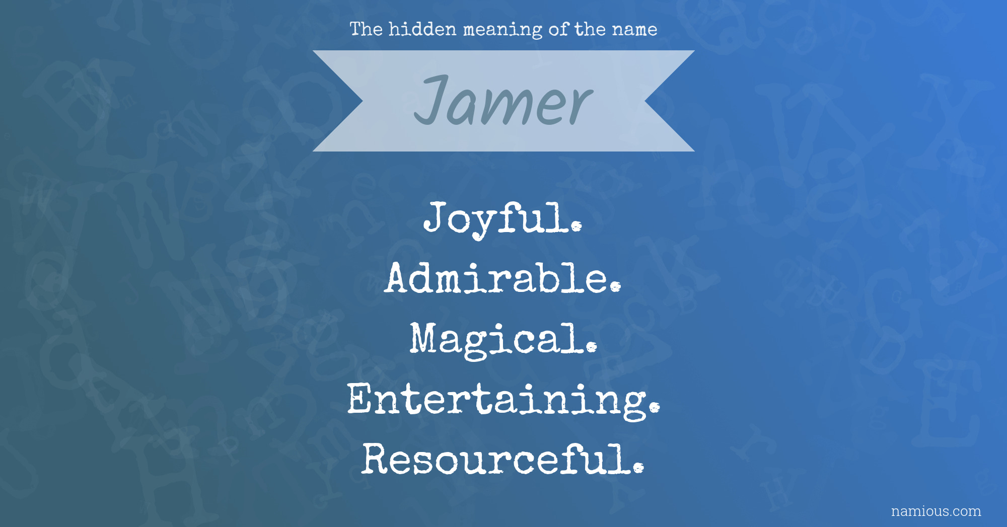 The hidden meaning of the name Jamer