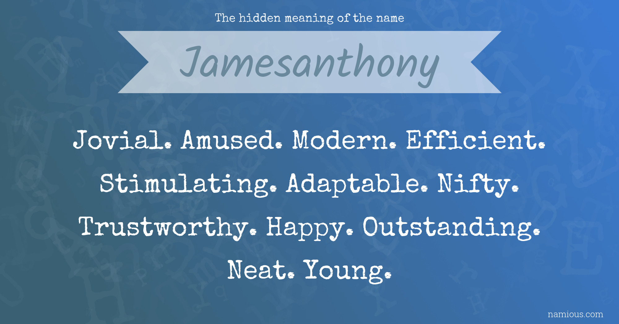 The hidden meaning of the name Jamesanthony