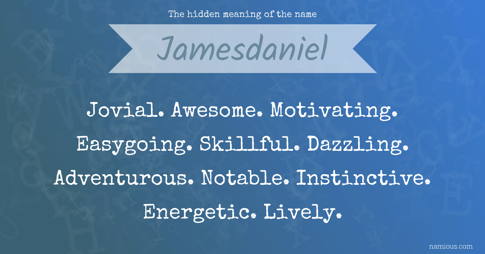 The hidden meaning of the name Jamesdaniel