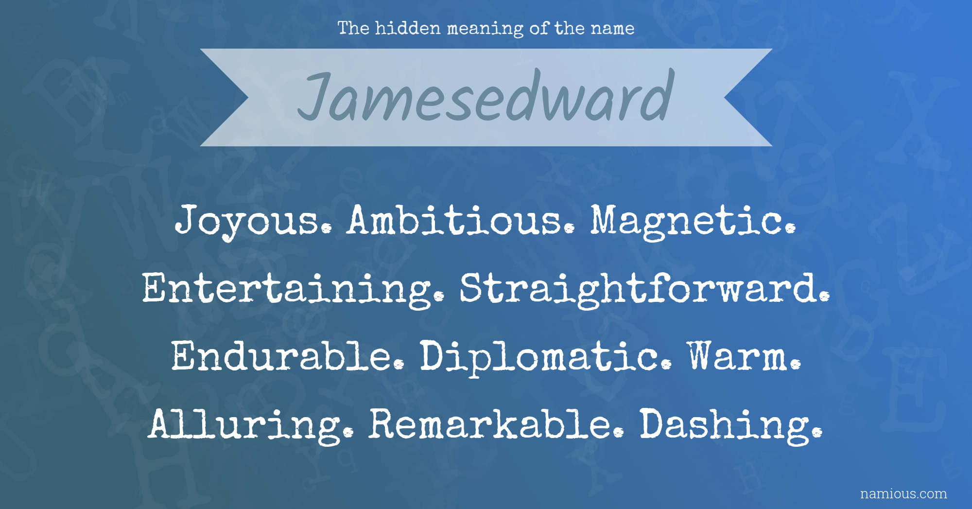 The hidden meaning of the name Jamesedward