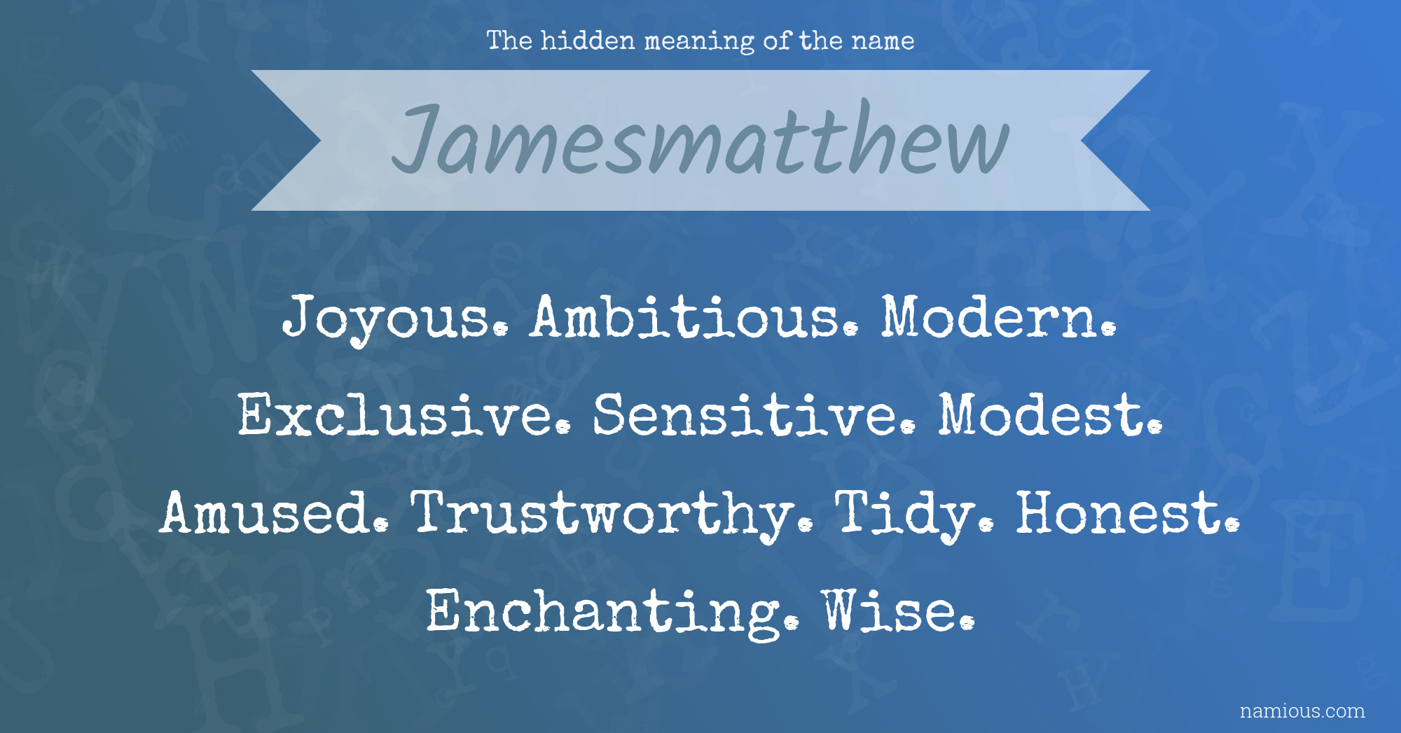 The hidden meaning of the name Jamesmatthew