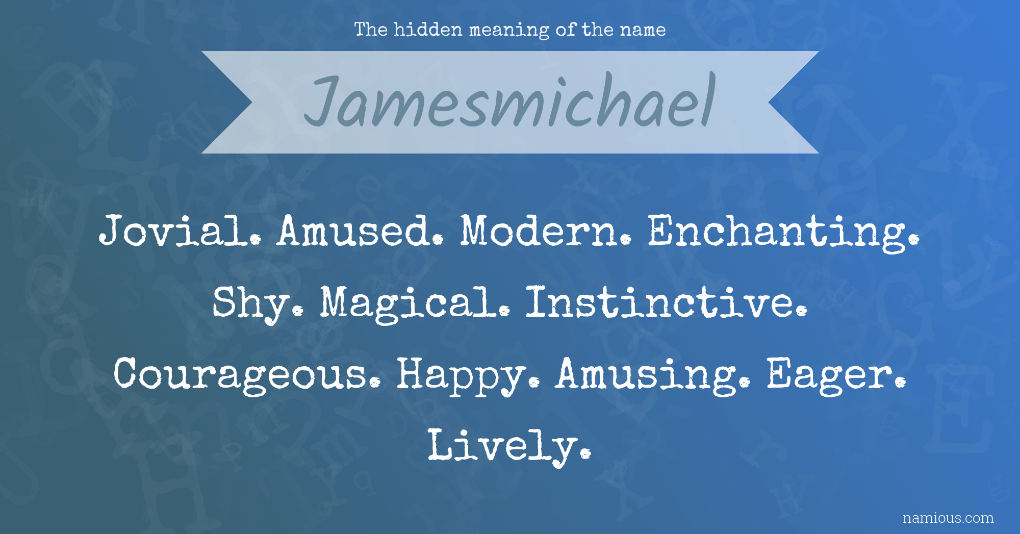 The hidden meaning of the name Jamesmichael