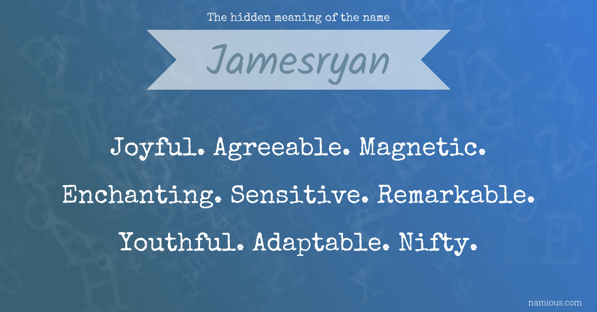 The hidden meaning of the name Jamesryan