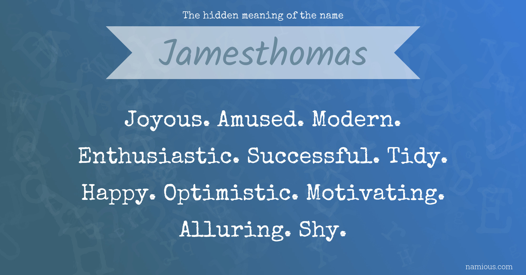 The hidden meaning of the name Jamesthomas