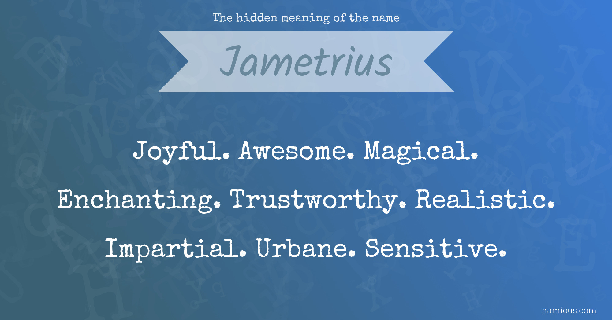 The hidden meaning of the name Jametrius