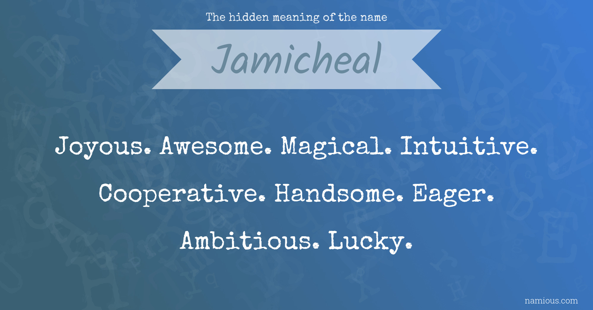 The hidden meaning of the name Jamicheal