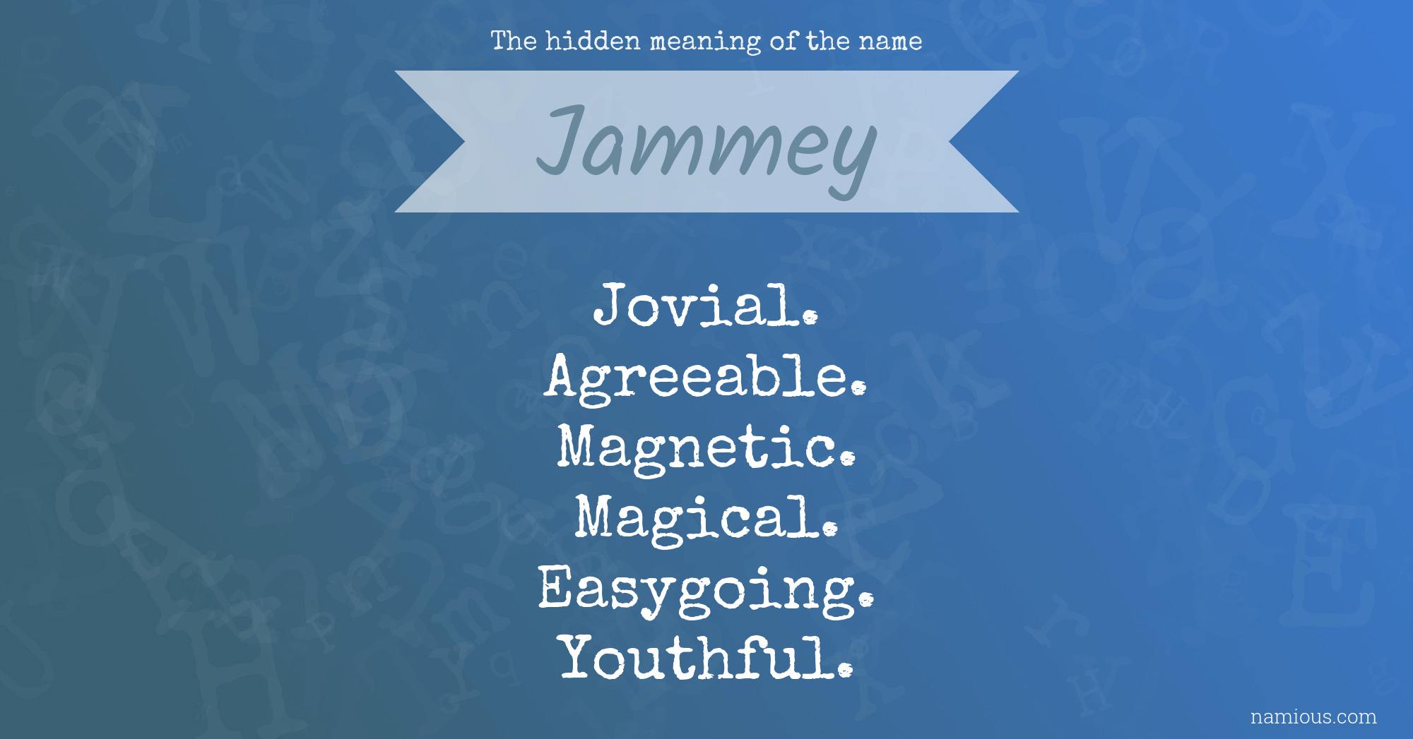 The hidden meaning of the name Jammey