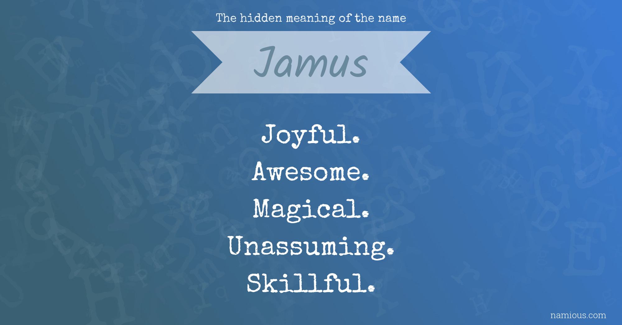 The hidden meaning of the name Jamus