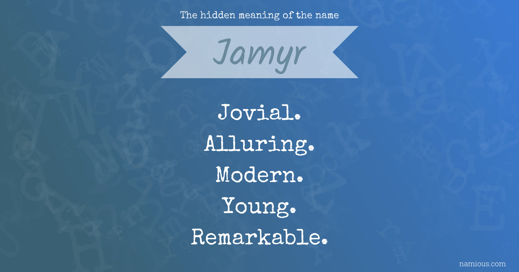 The hidden meaning of the name Jamyr