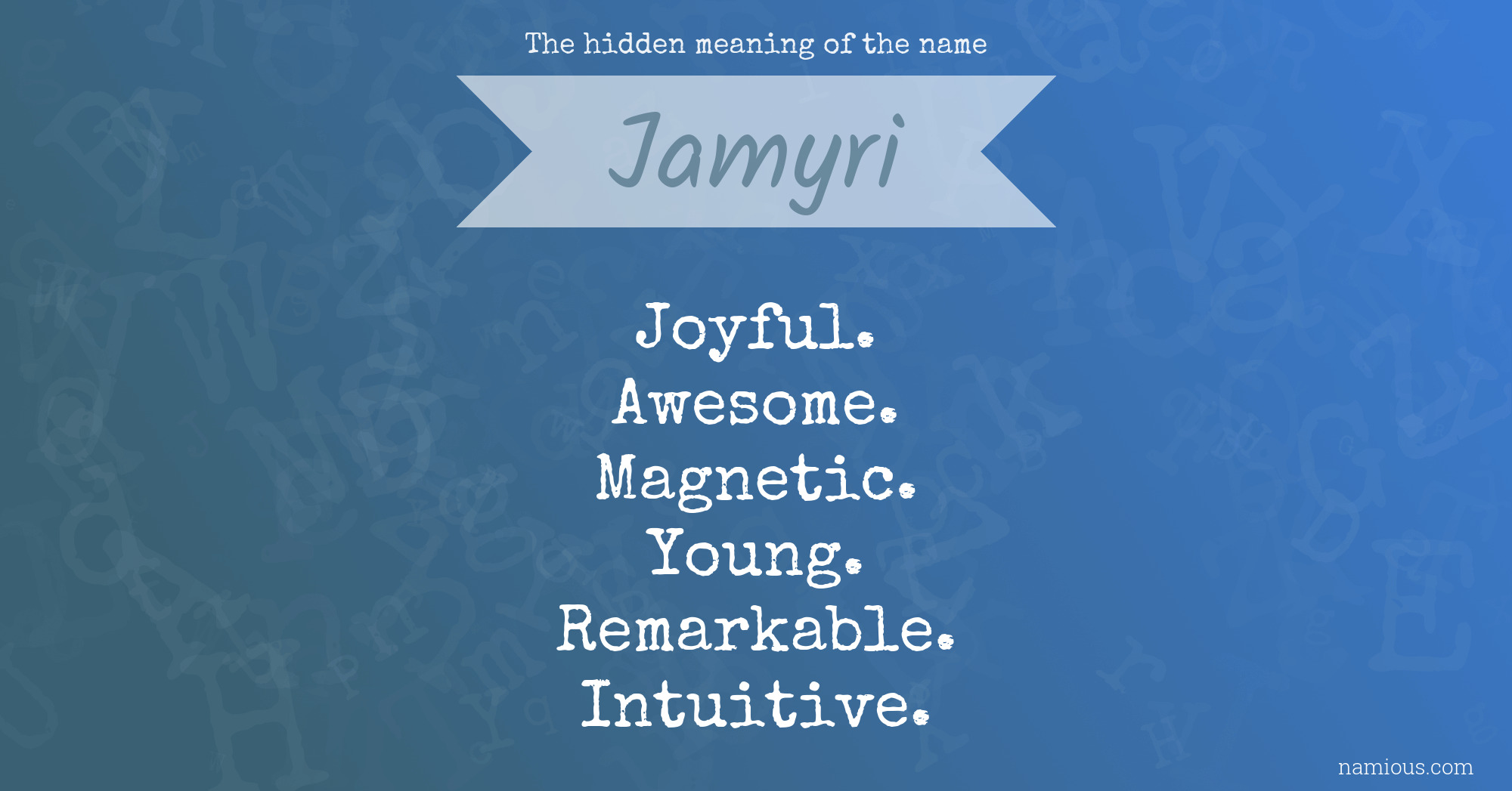 The hidden meaning of the name Jamyri