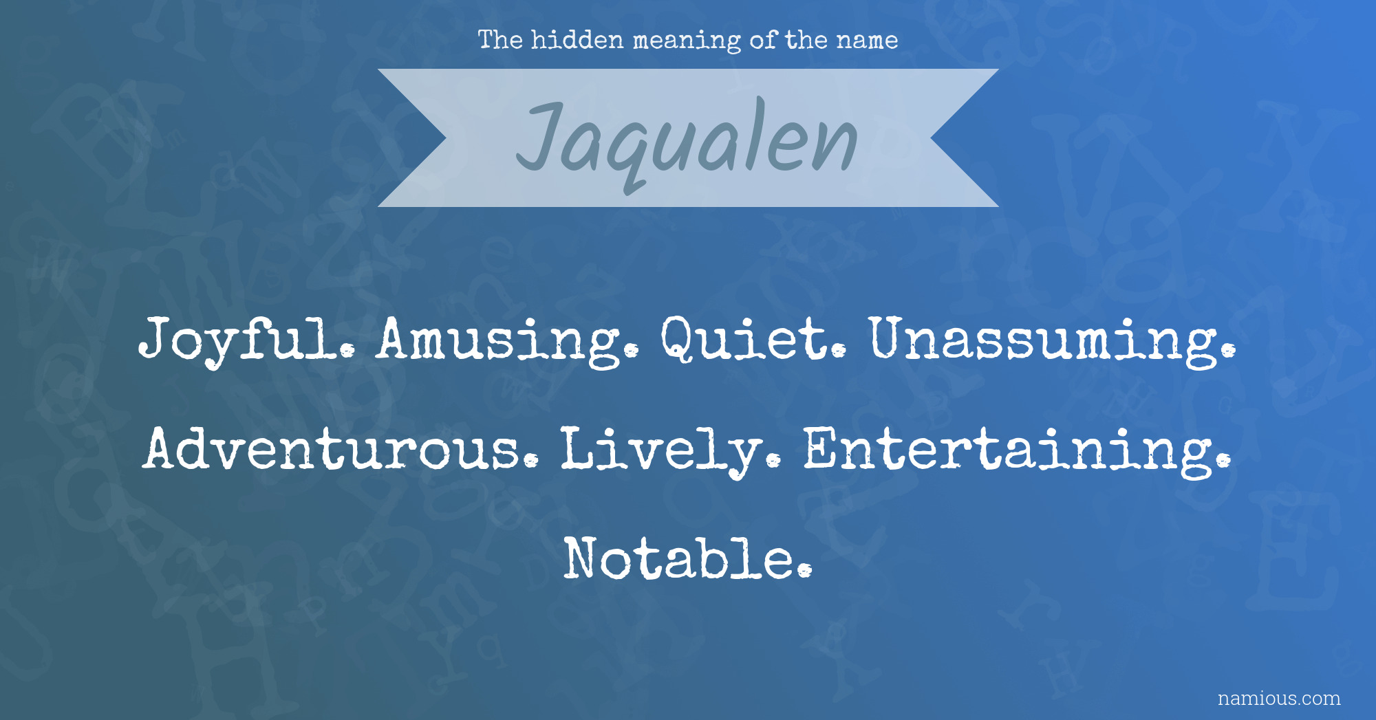 The hidden meaning of the name Jaqualen