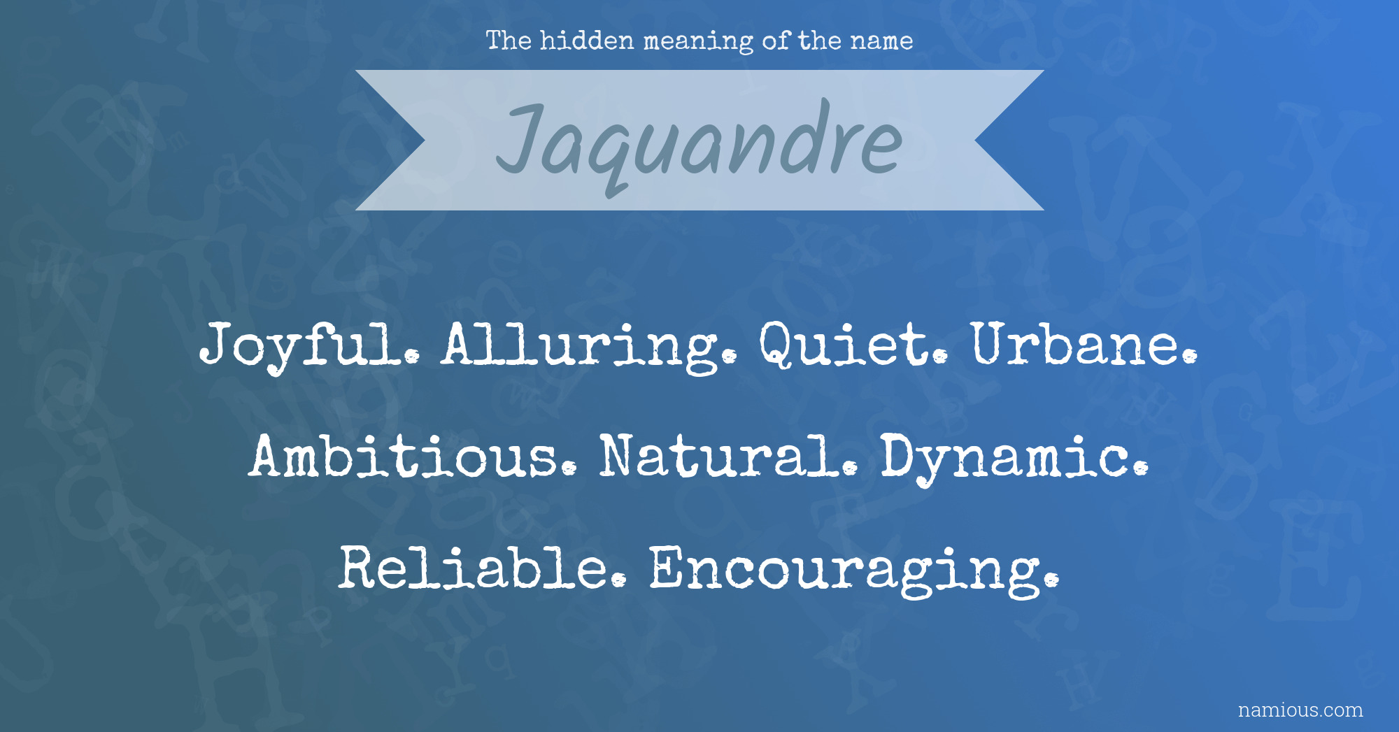 The hidden meaning of the name Jaquandre