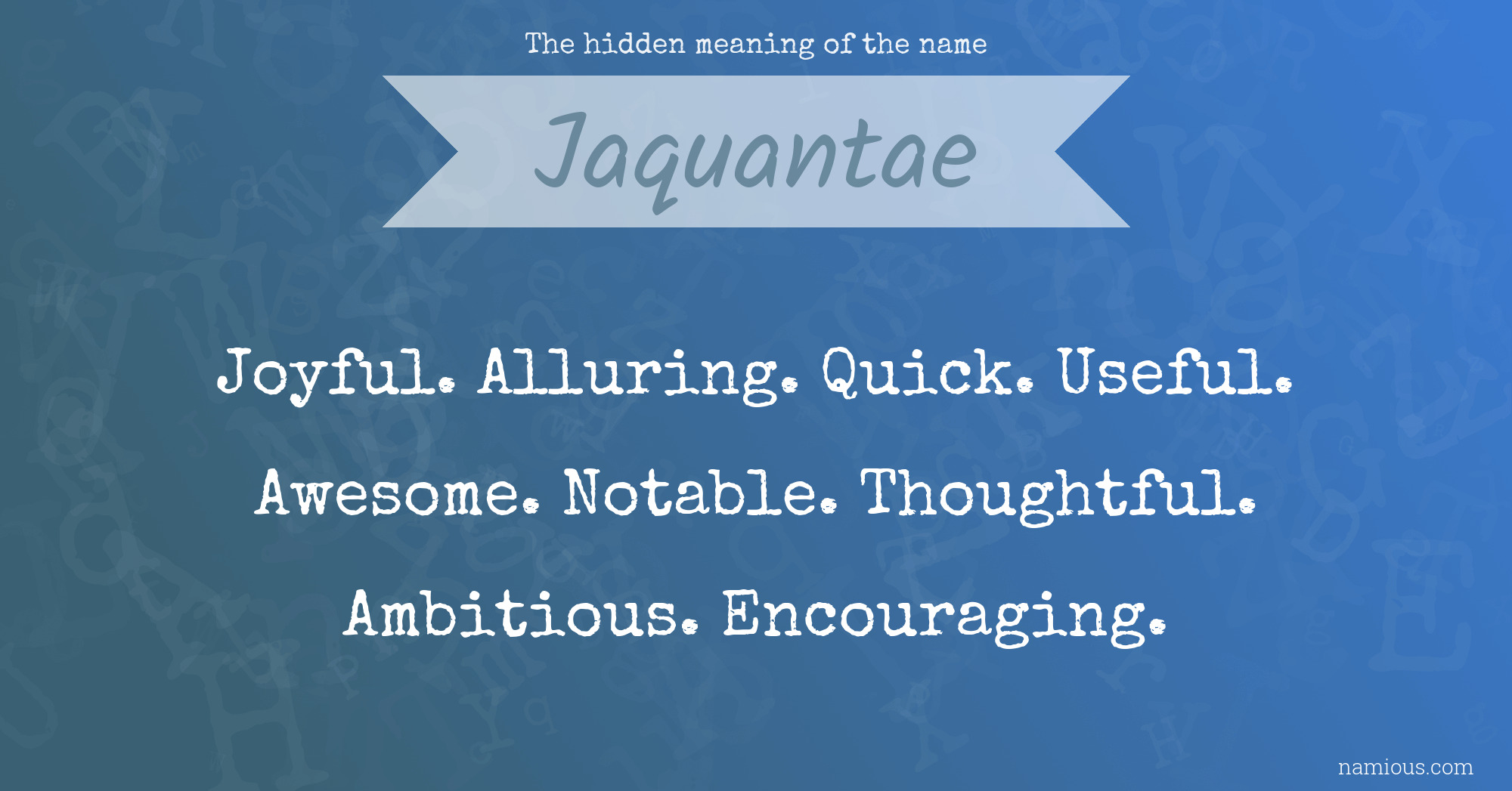 The hidden meaning of the name Jaquantae