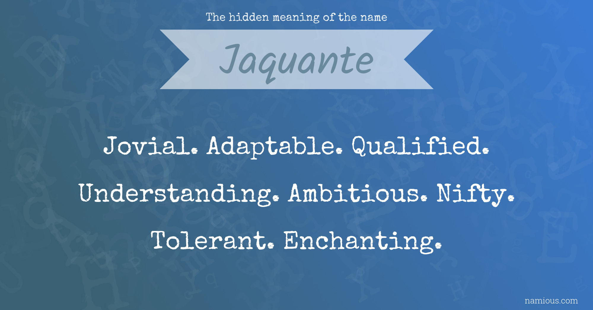 The hidden meaning of the name Jaquante