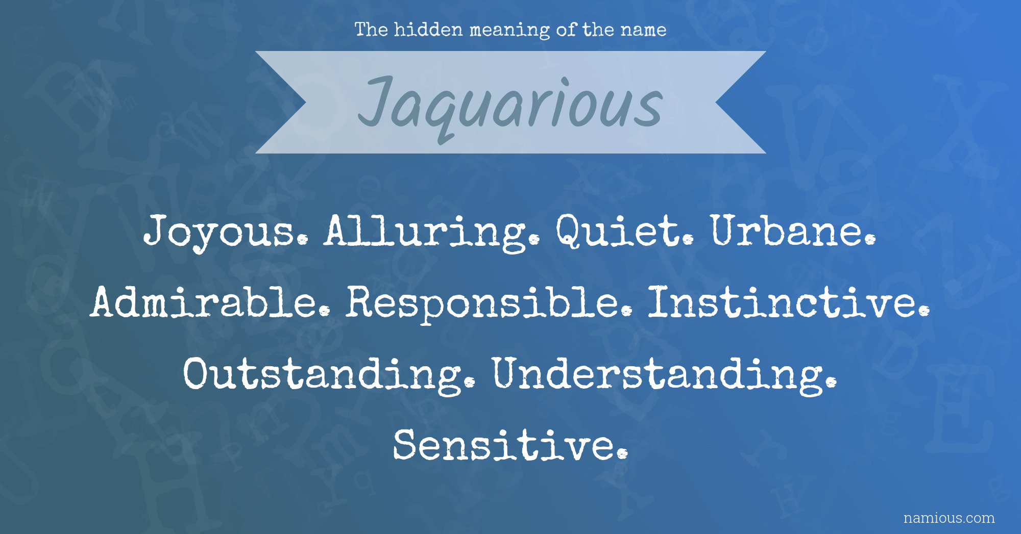 The hidden meaning of the name Jaquarious