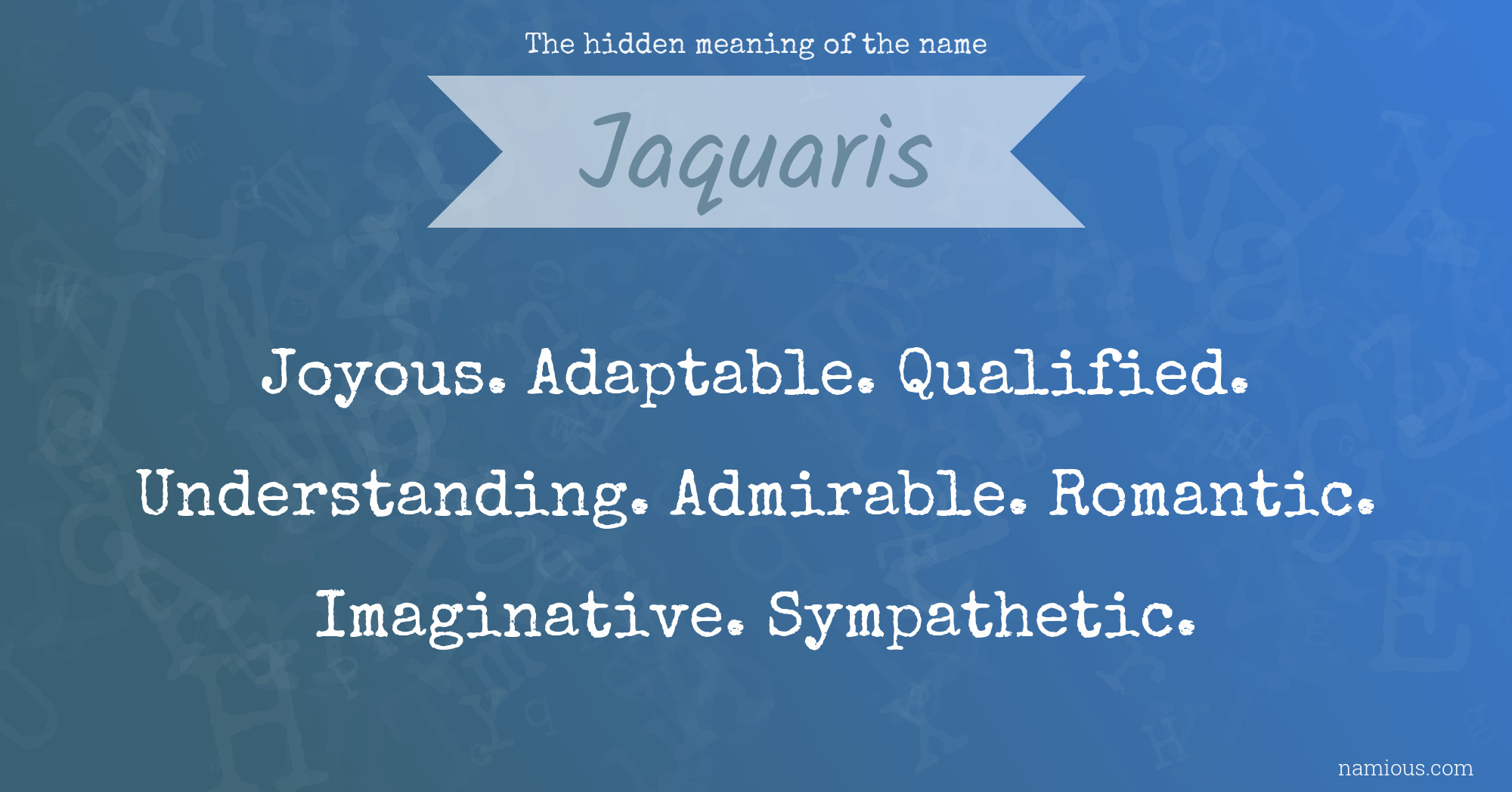 The hidden meaning of the name Jaquaris