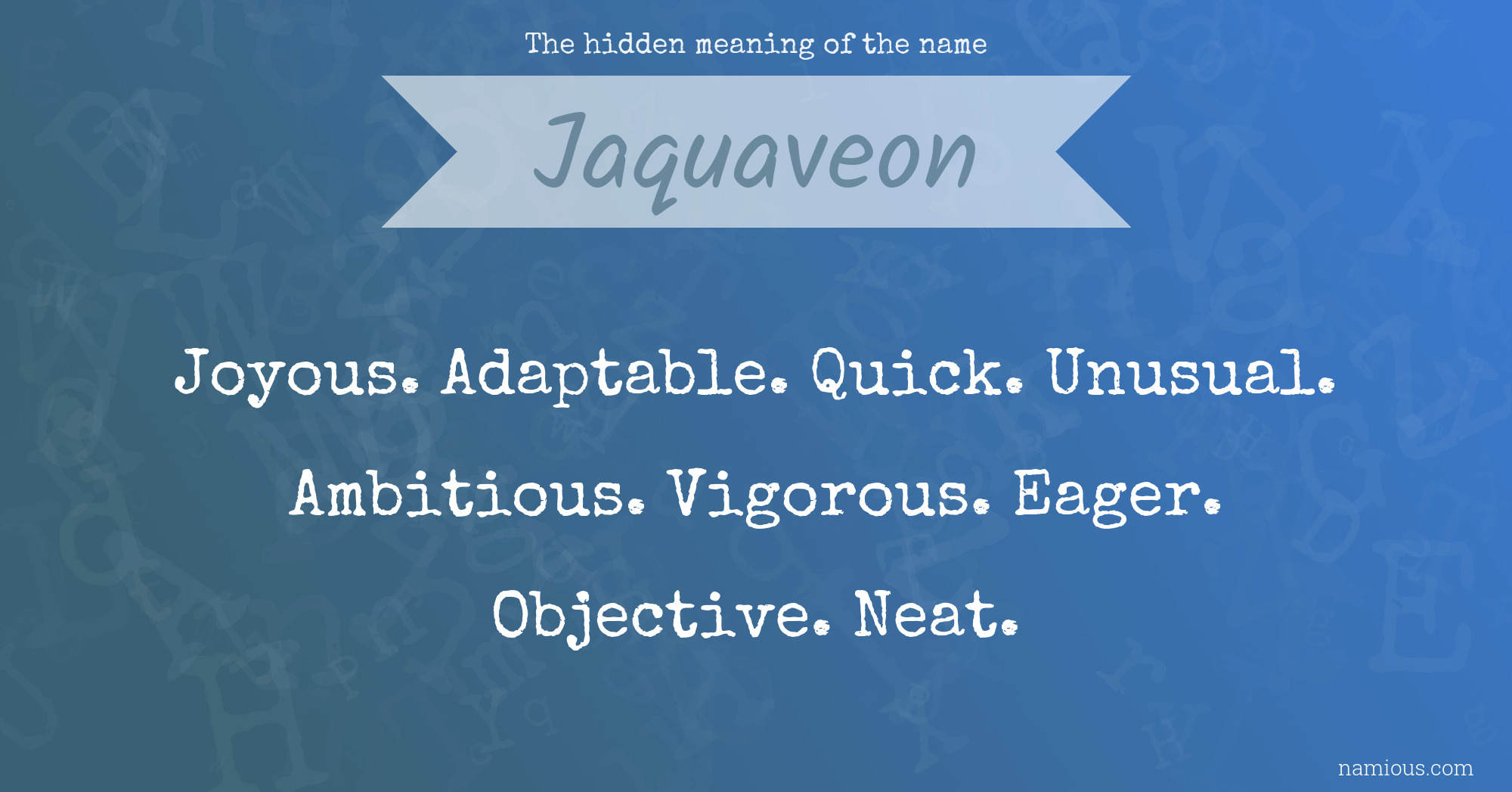 The hidden meaning of the name Jaquaveon