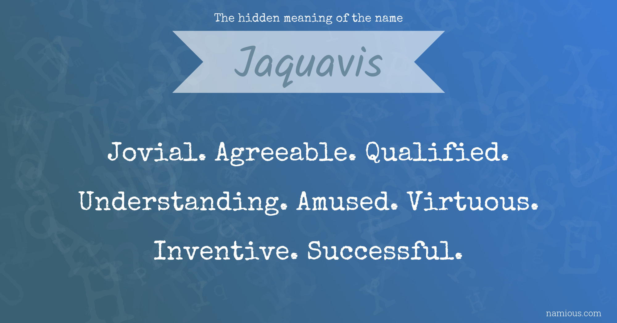 The hidden meaning of the name Jaquavis