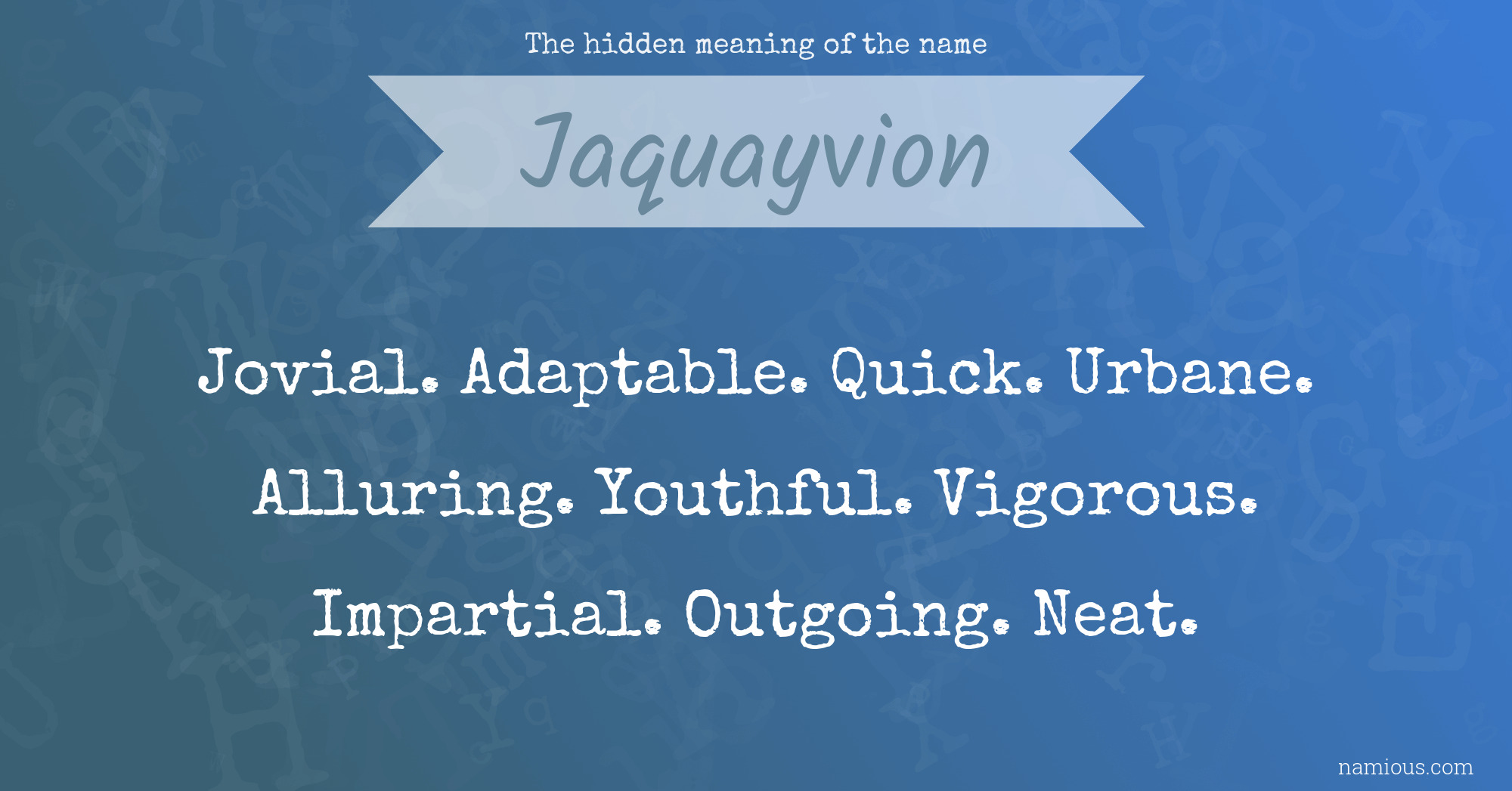 The hidden meaning of the name Jaquayvion