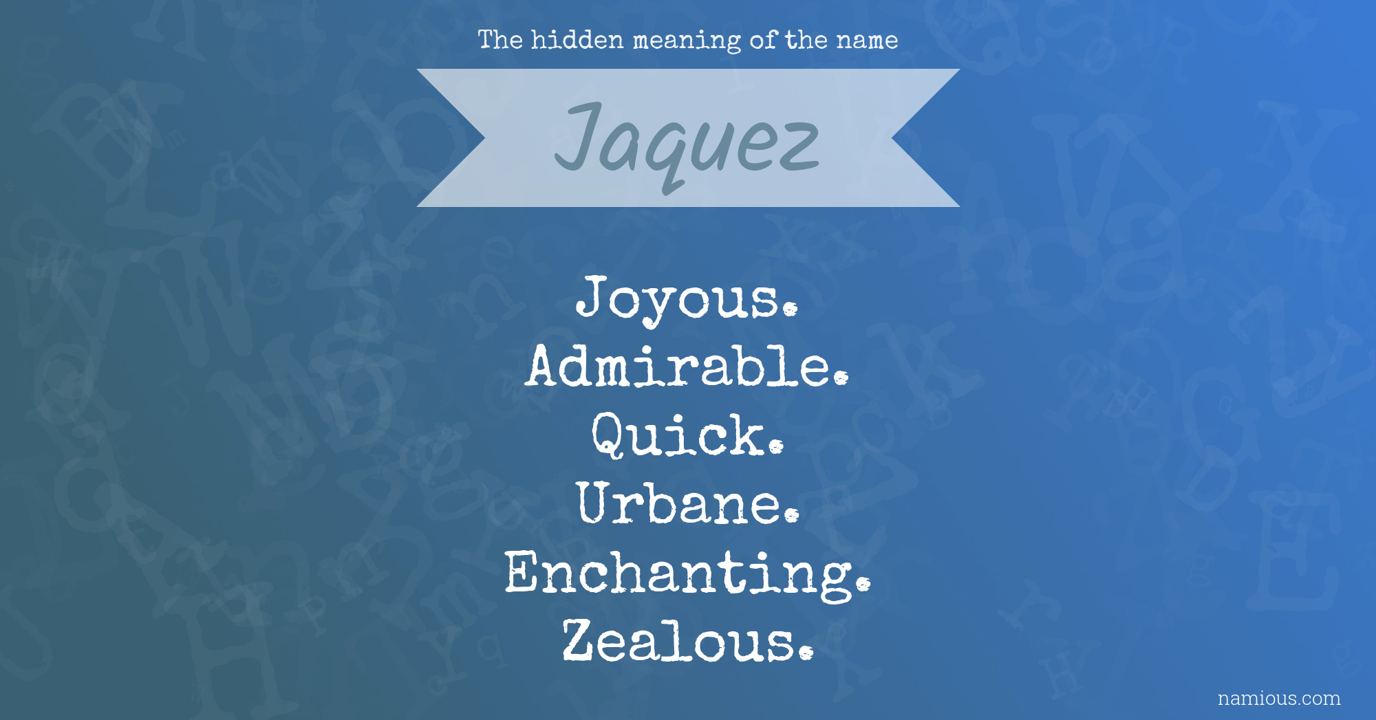 The hidden meaning of the name Jaquez