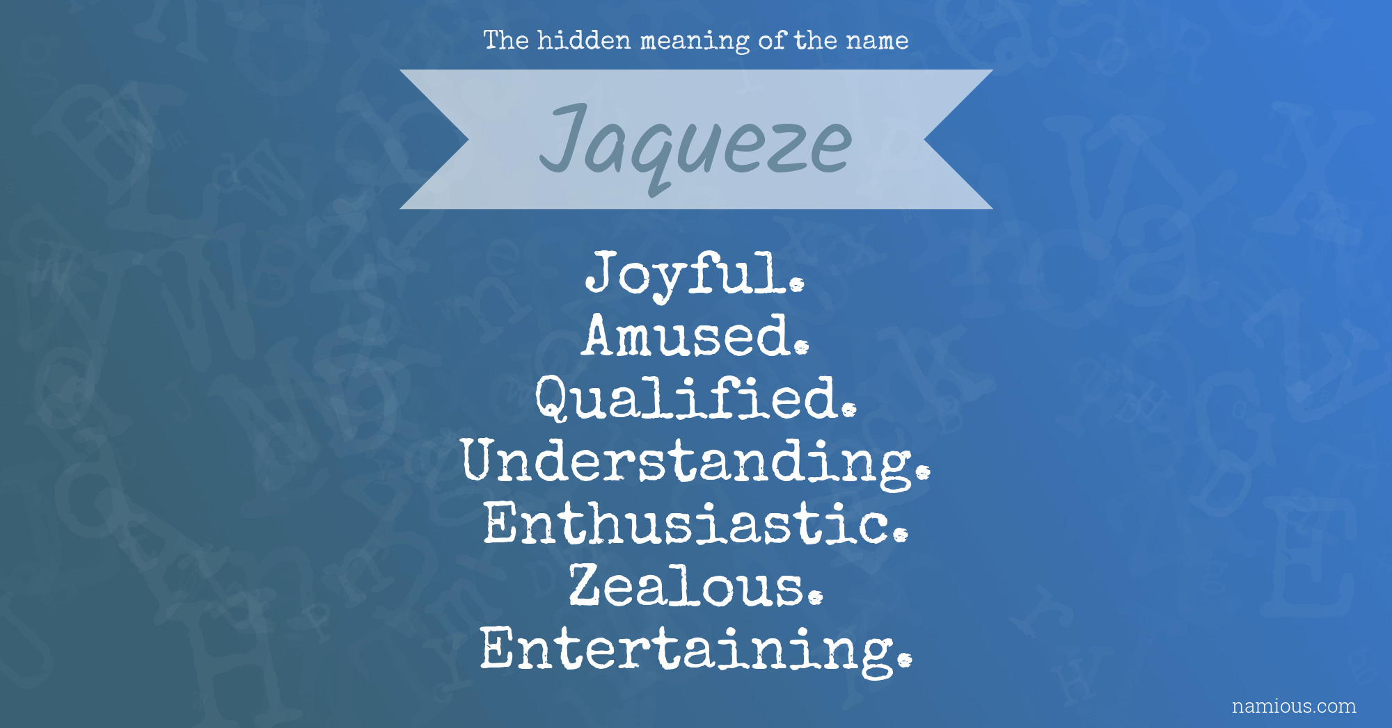 The hidden meaning of the name Jaqueze