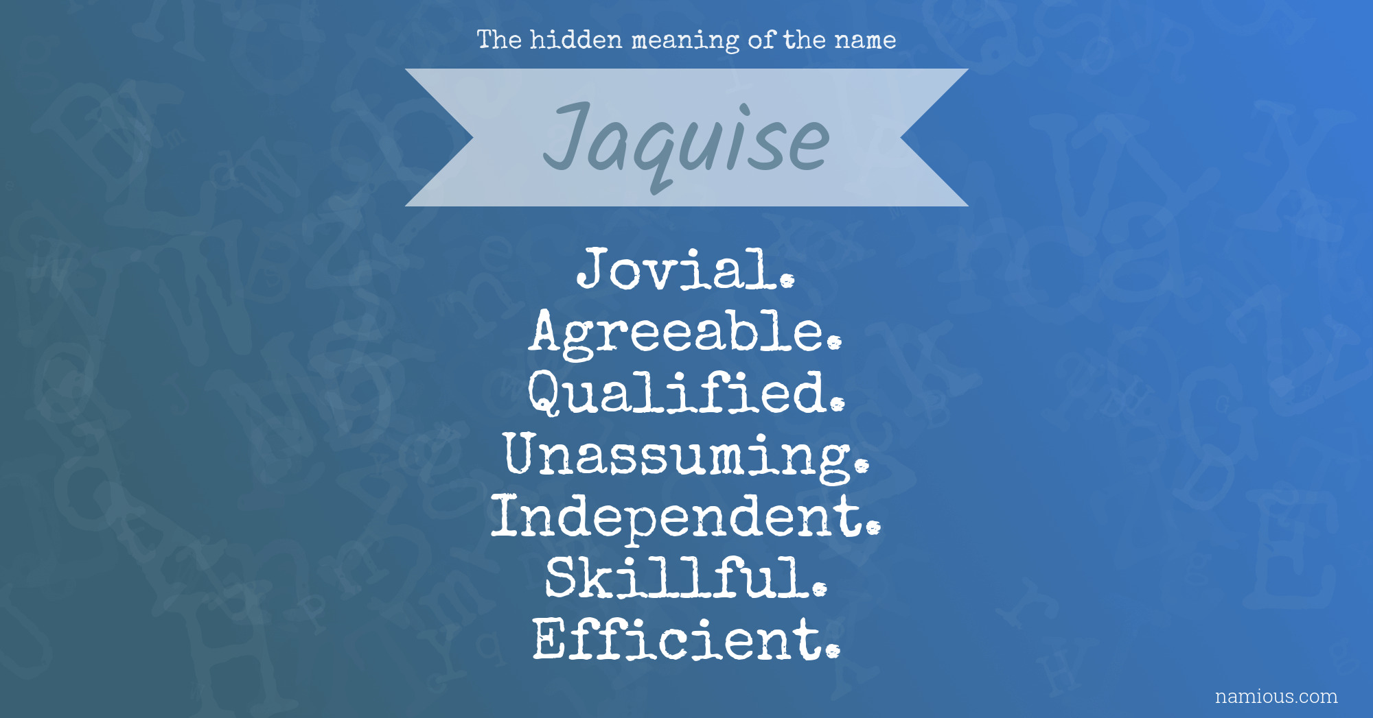 The hidden meaning of the name Jaquise