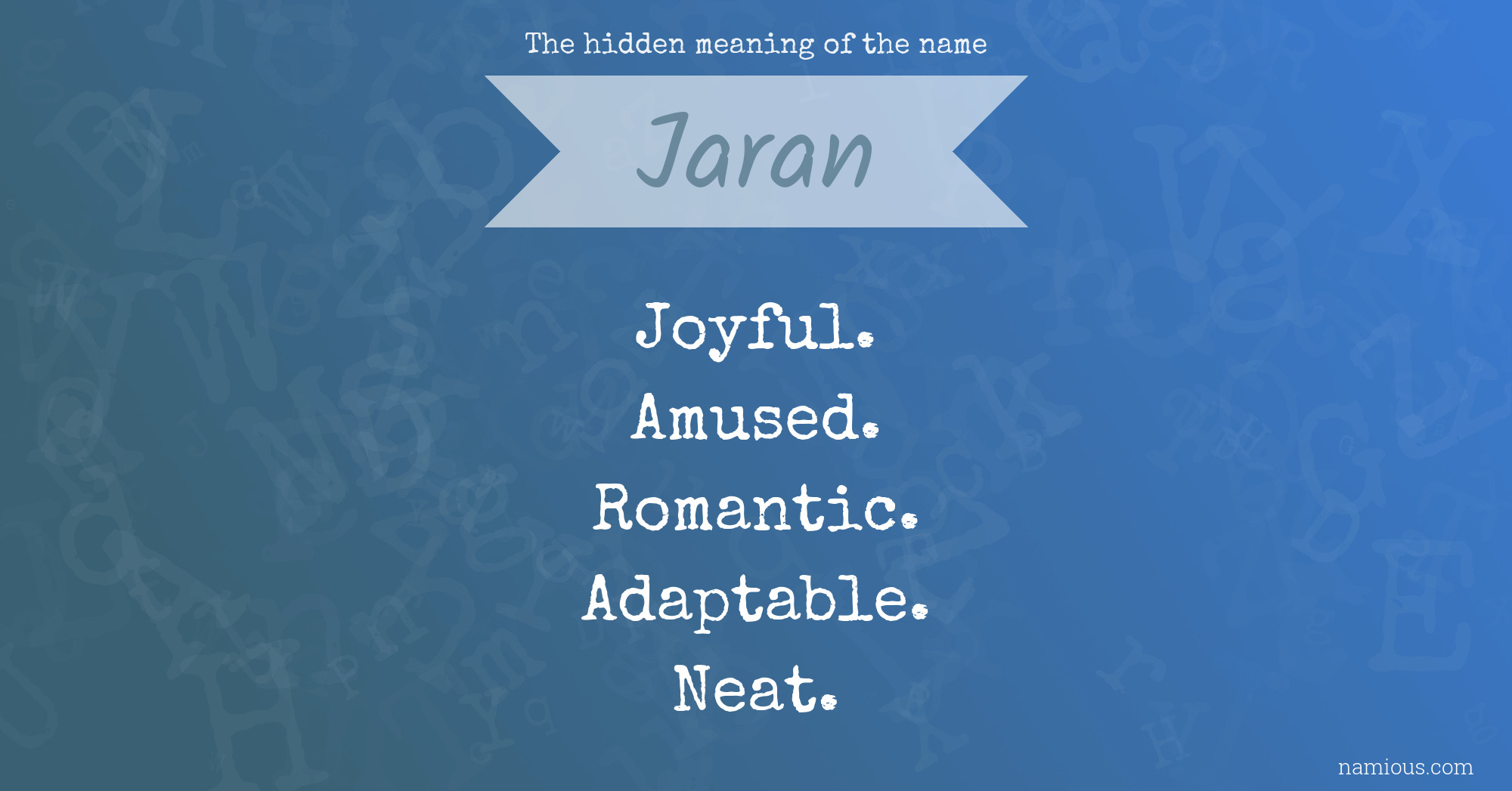 The hidden meaning of the name Jaran