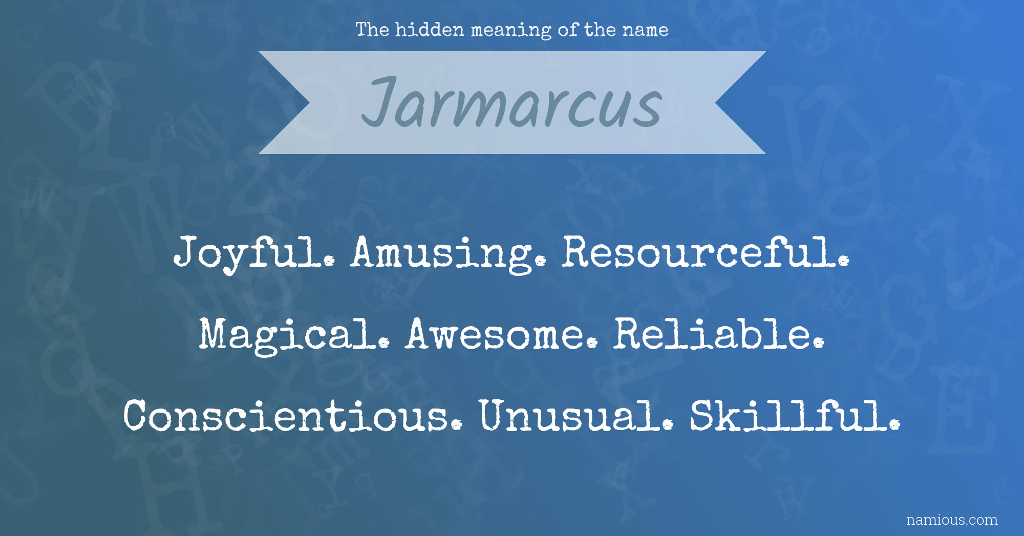 The hidden meaning of the name Jarmarcus