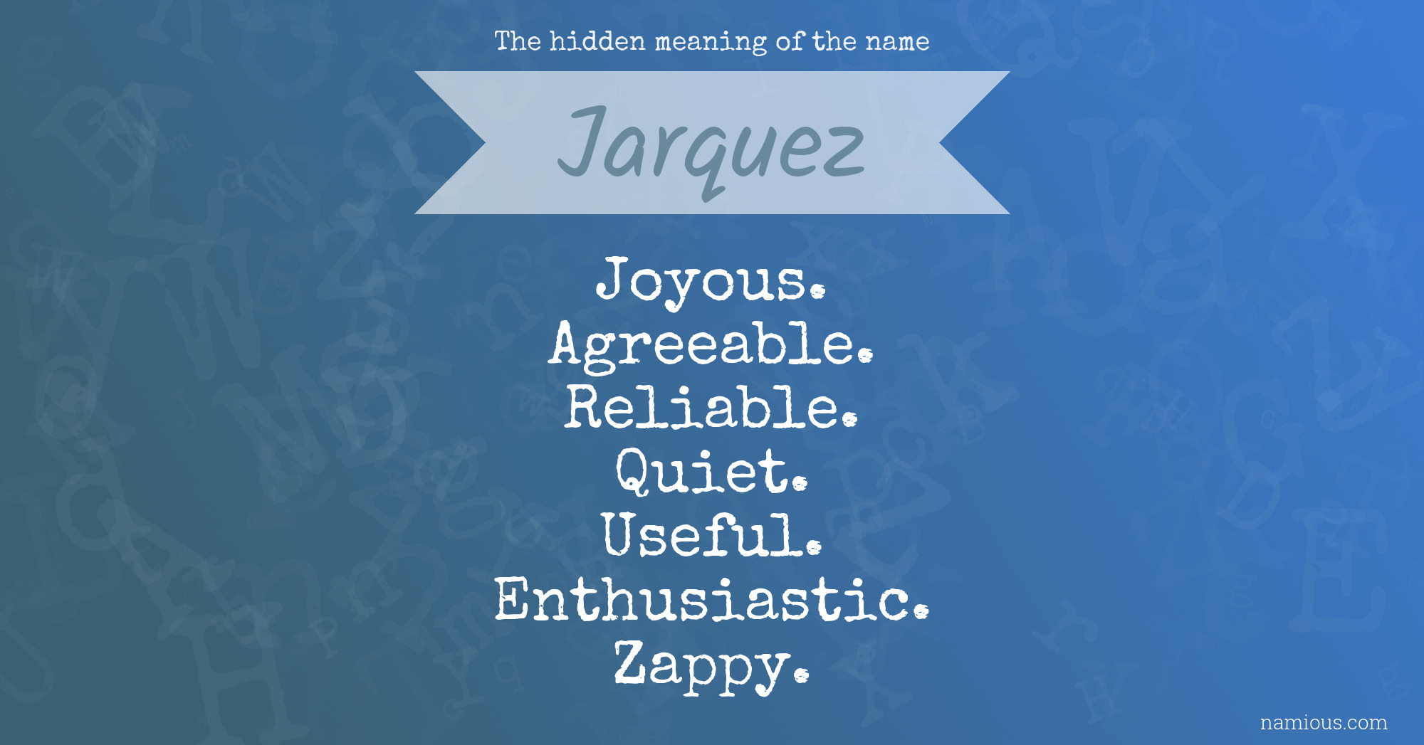 The hidden meaning of the name Jarquez