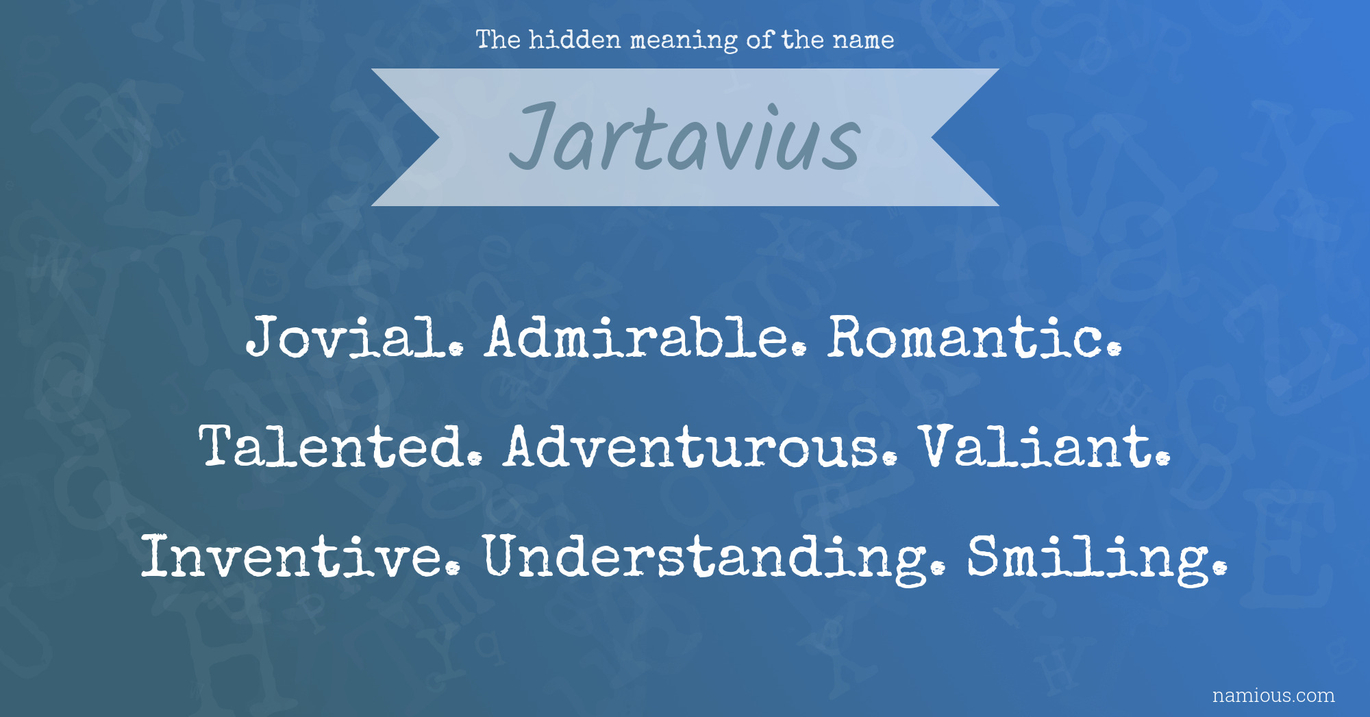 The hidden meaning of the name Jartavius