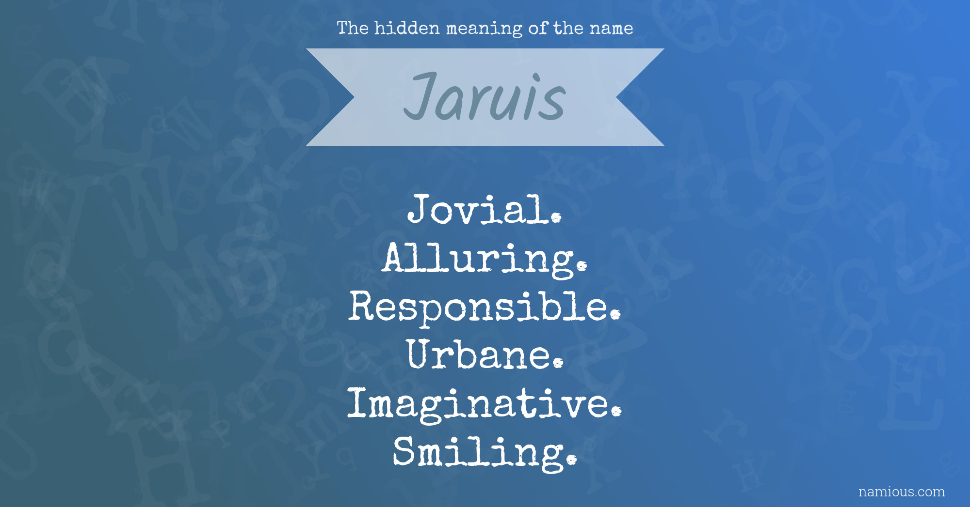 The hidden meaning of the name Jaruis