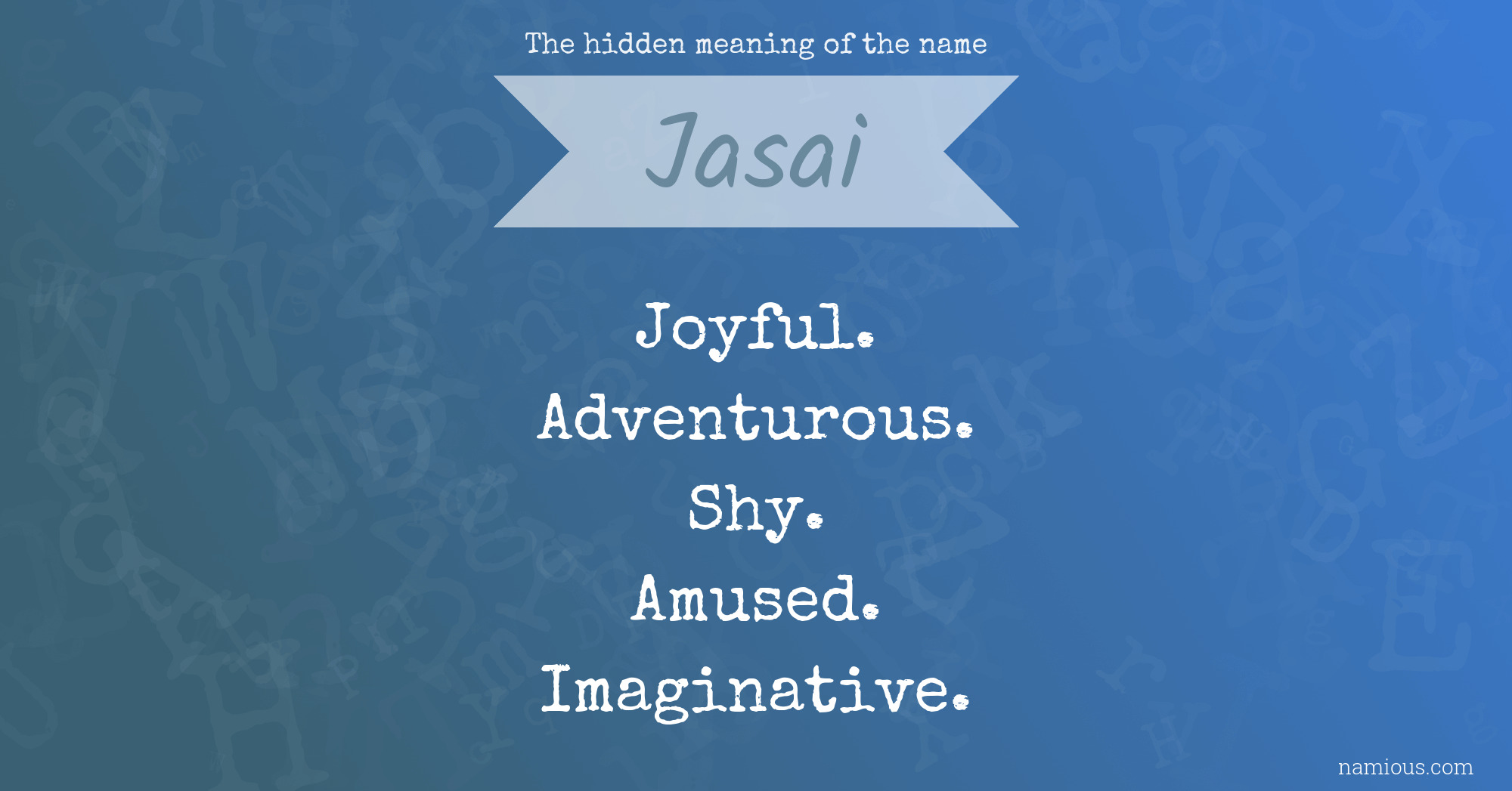 The hidden meaning of the name Jasai