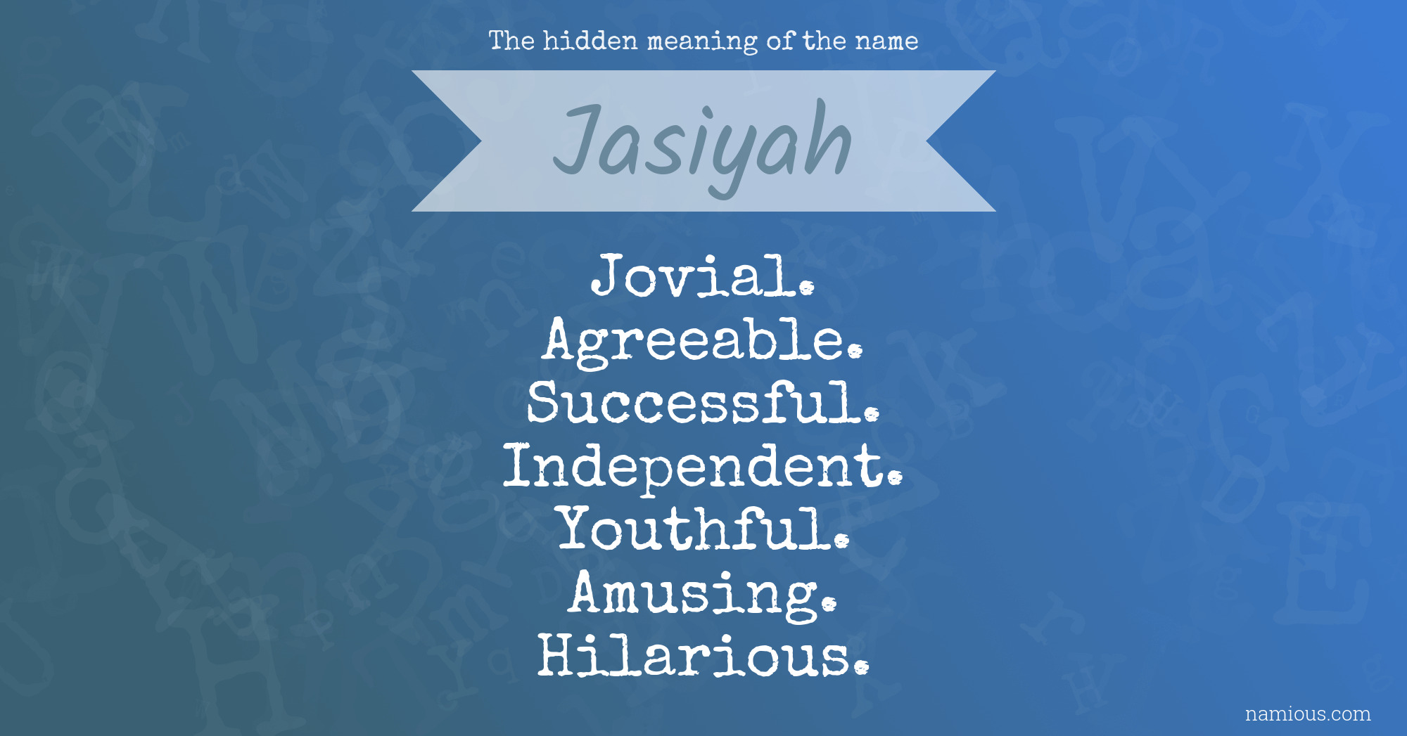 The hidden meaning of the name Jasiyah